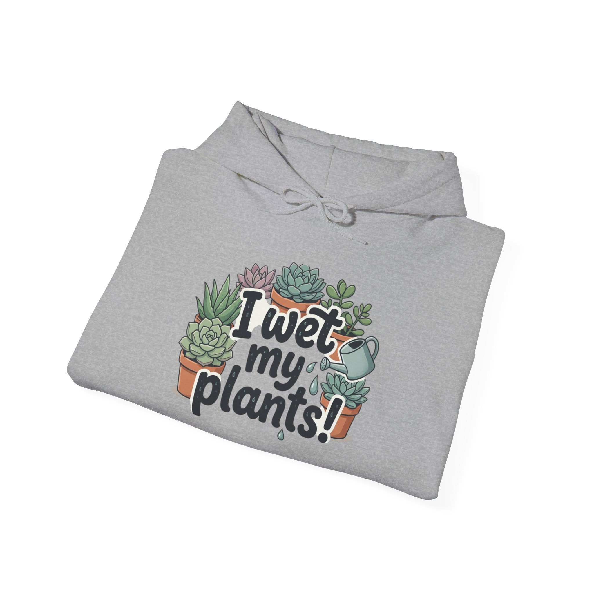Plant Lover Hoodie — "I Wet My Plants" Succulent Garden Sweatshirt
