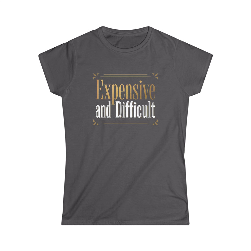 Expensive & Worth It Women's Tee — Chic Gold Script Graphic T-Shirt