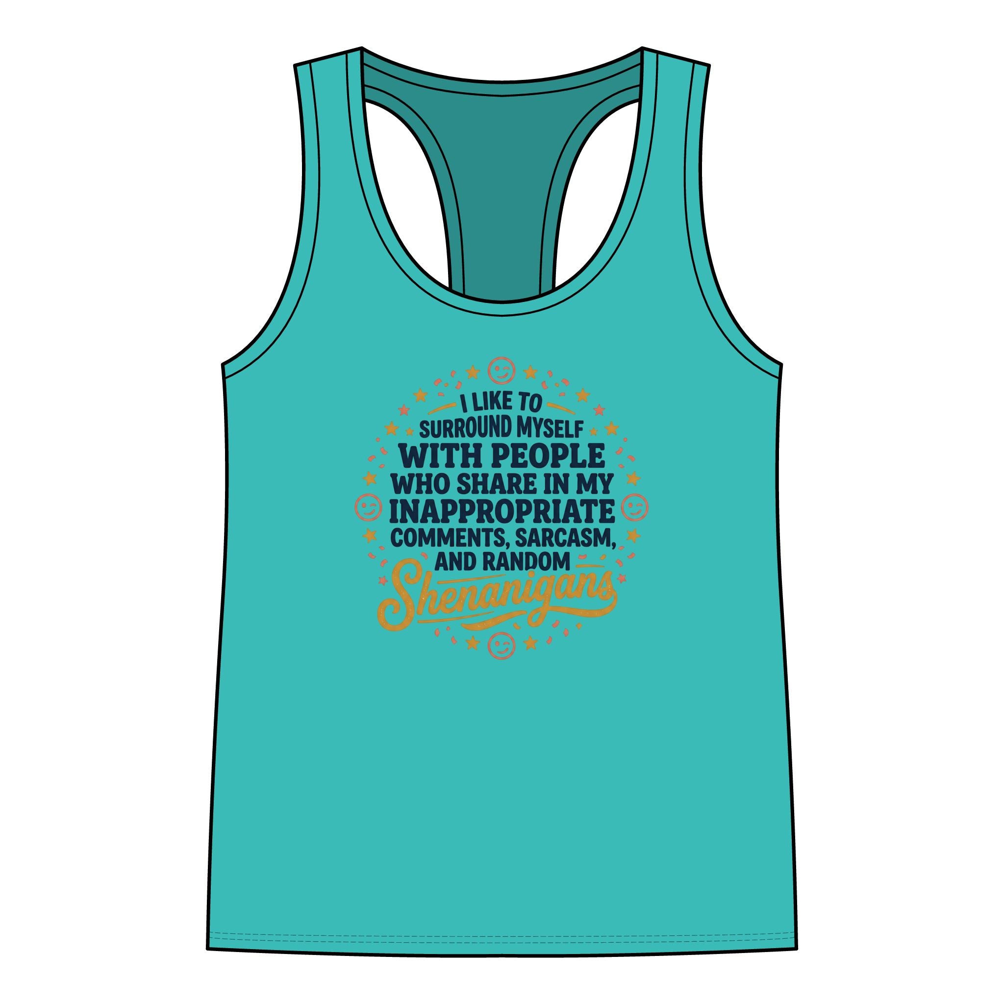 Women's Racerback Tank — "I Like to Surround Myself with People Who Share My Inappropriate Comments, Sarcasm, and Random Shenanigans"