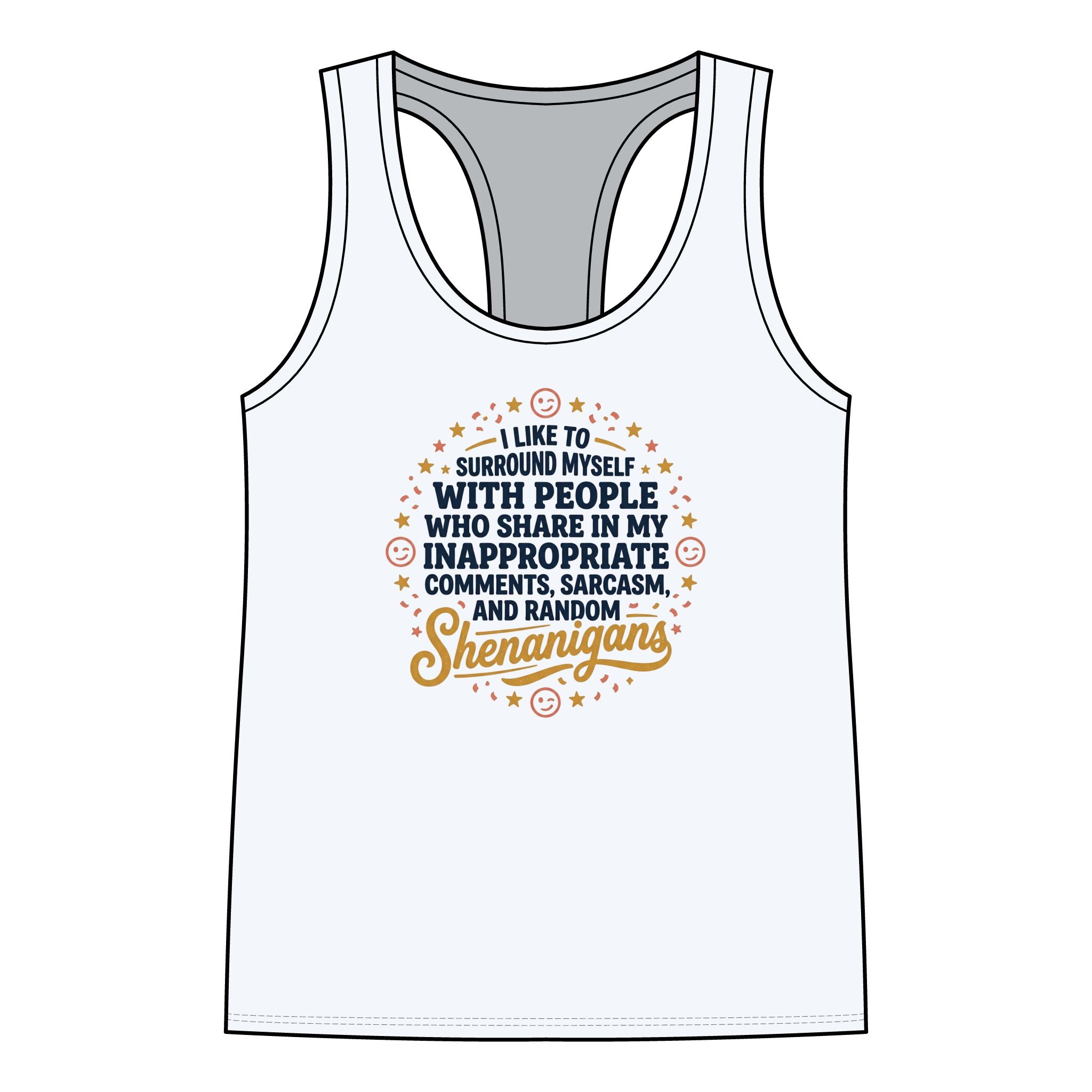 Women's Racerback Tank — "I Like to Surround Myself with People Who Share My Inappropriate Comments, Sarcasm, and Random Shenanigans"