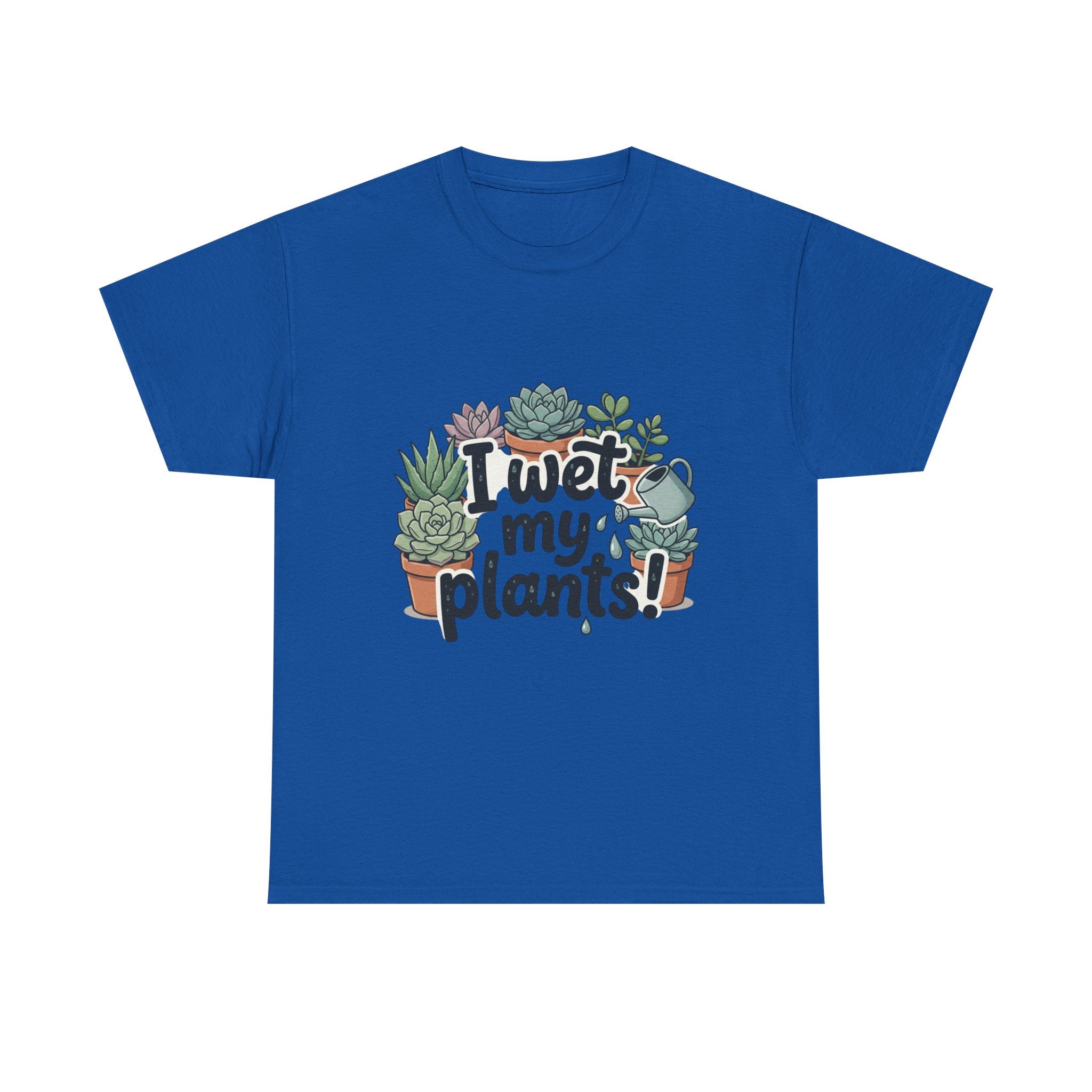 I Wet My Plants T-Shirt — Funny Succulent Plant Lover Tee