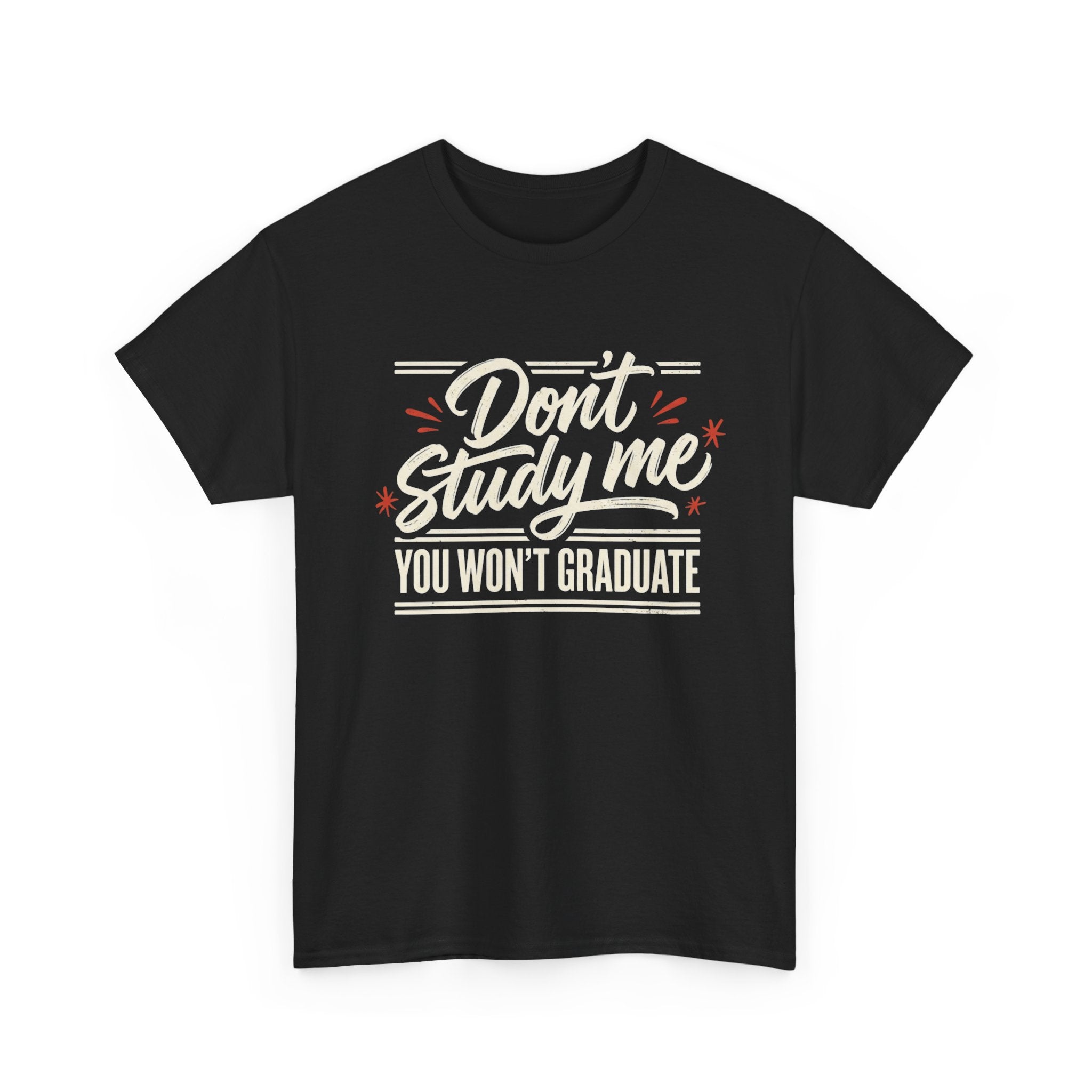 T-Shirt — "Don't Study Me, You Won't Graduate" Funny Graduation Tee