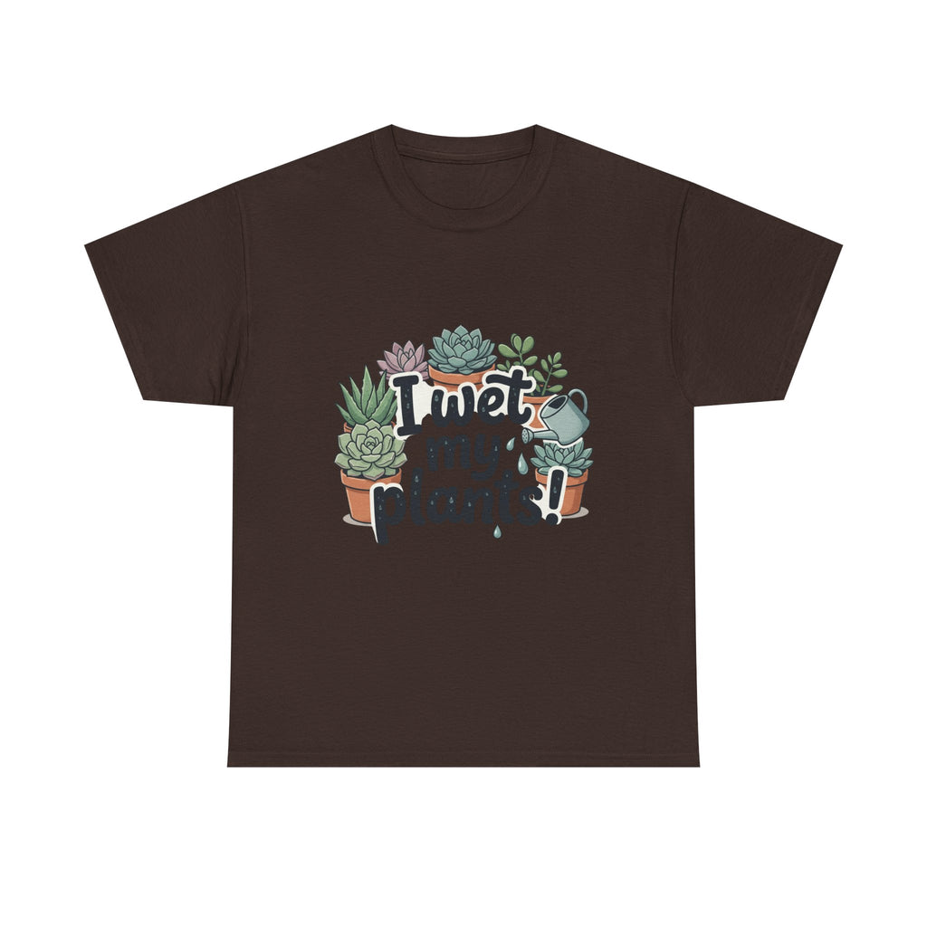 I Wet My Plants T-Shirt — Funny Succulent Plant Lover Tee