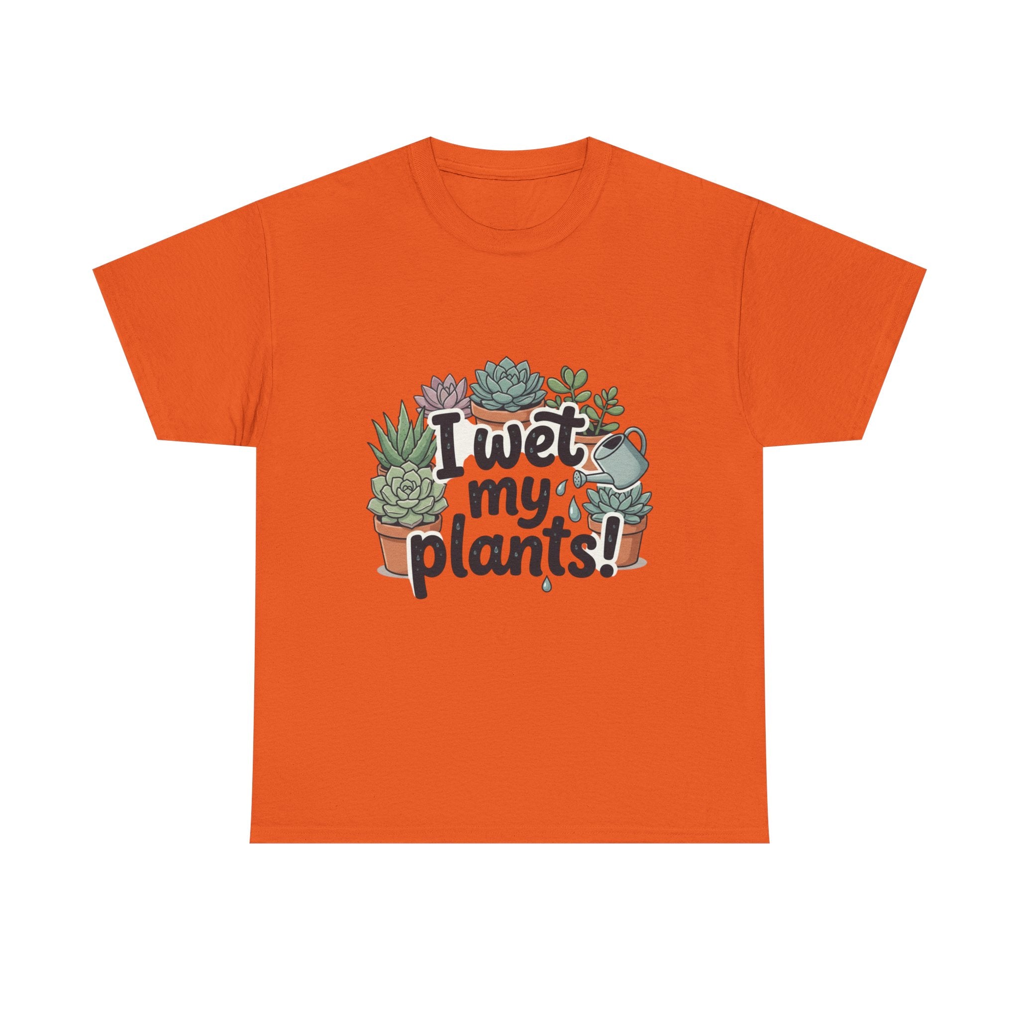 I Wet My Plants T-Shirt — Funny Succulent Plant Lover Tee