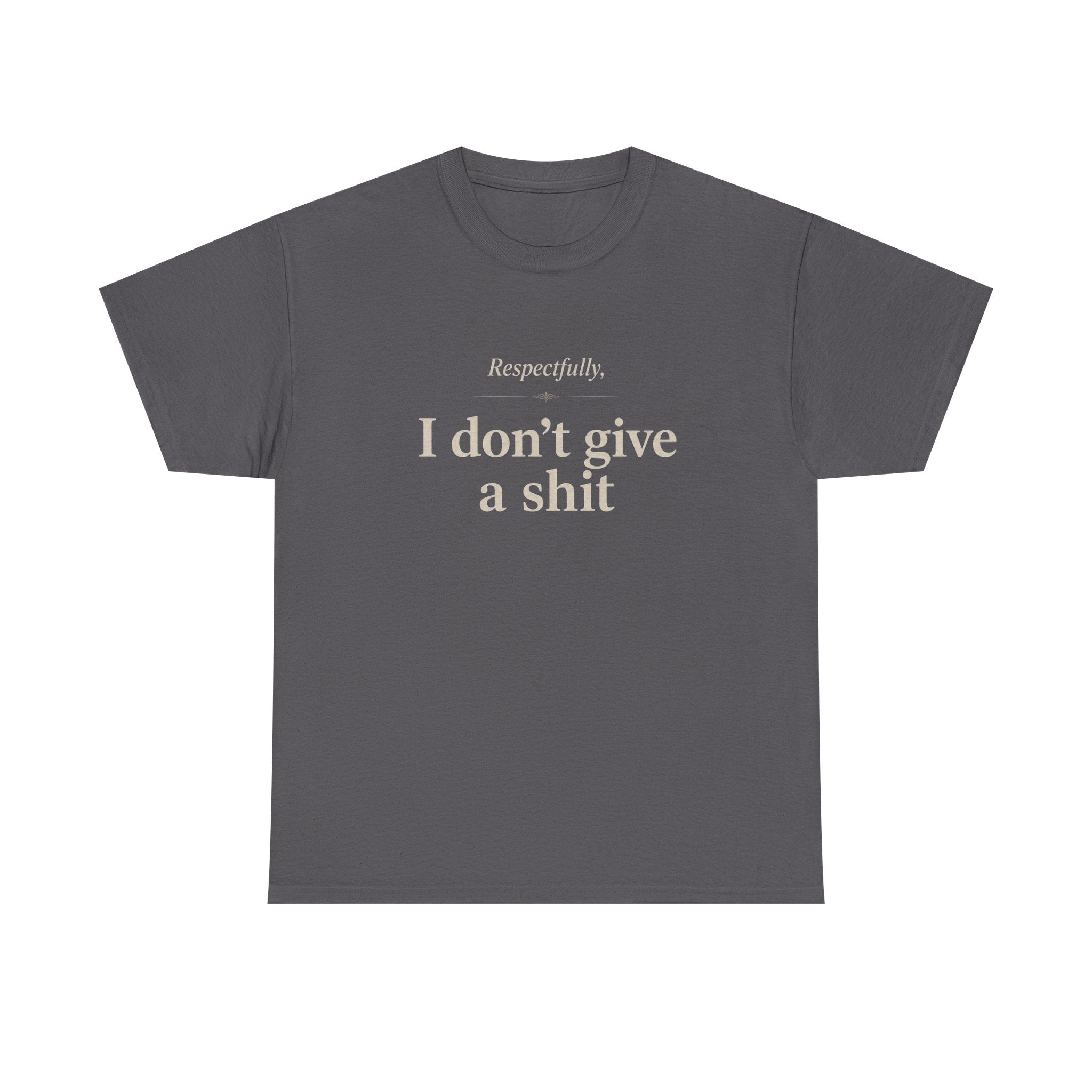 Graphic Tee — "Respectfully, I Don't Give a Shit" Bold Statement T-Shirt