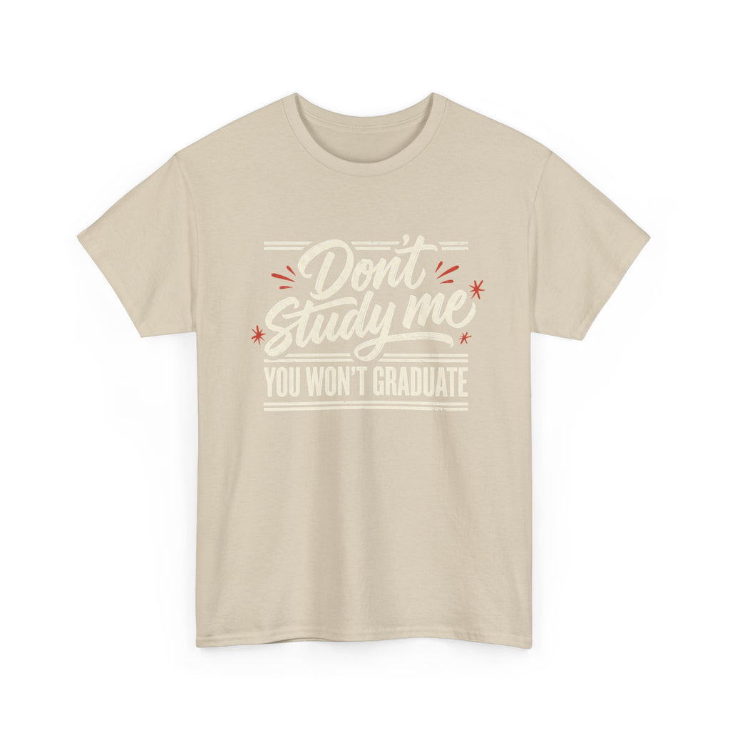 T-Shirt — "Don't Study Me, You Won't Graduate" Funny Graduation Tee