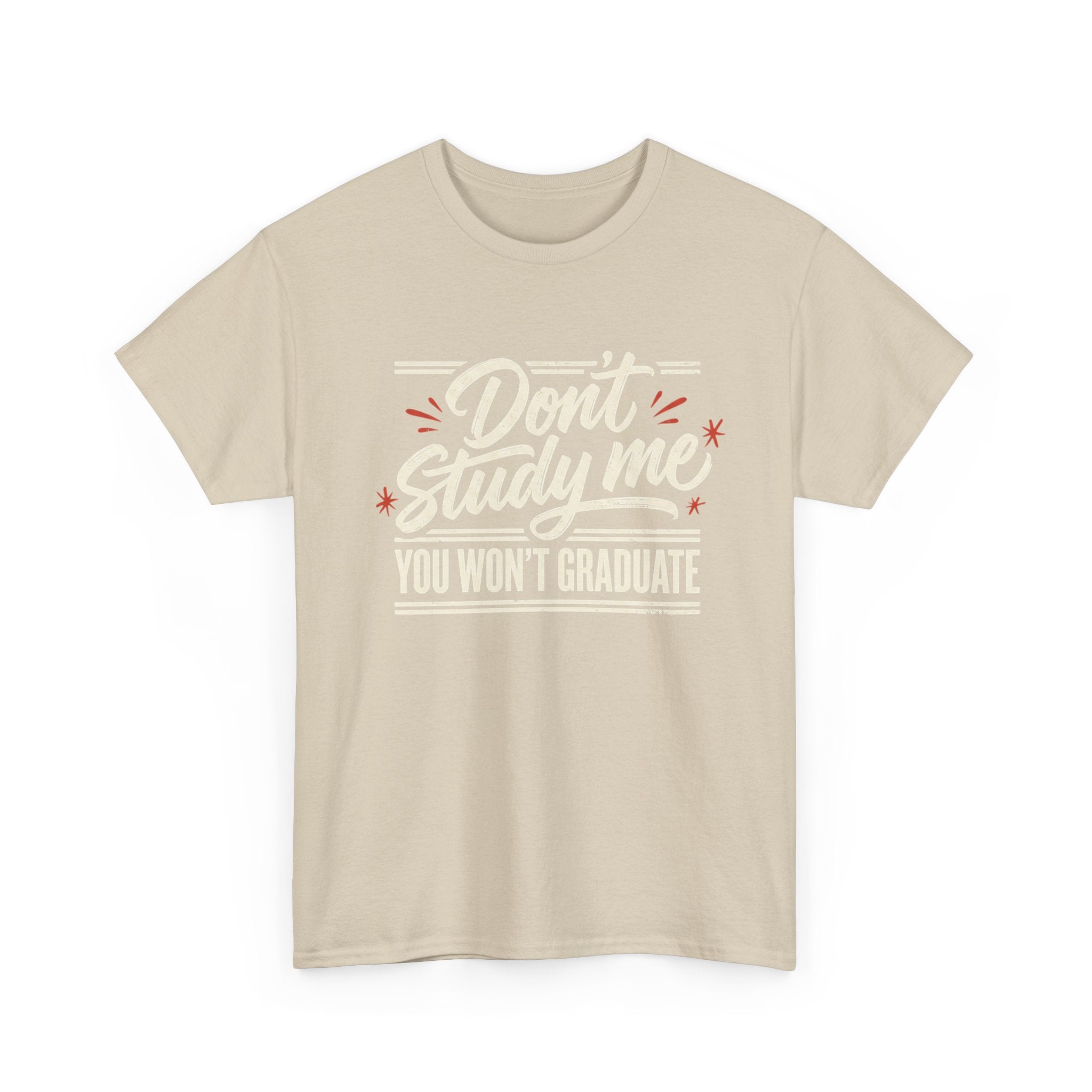 T-Shirt — "Don't Study Me, You Won't Graduate" Funny Graduation Tee