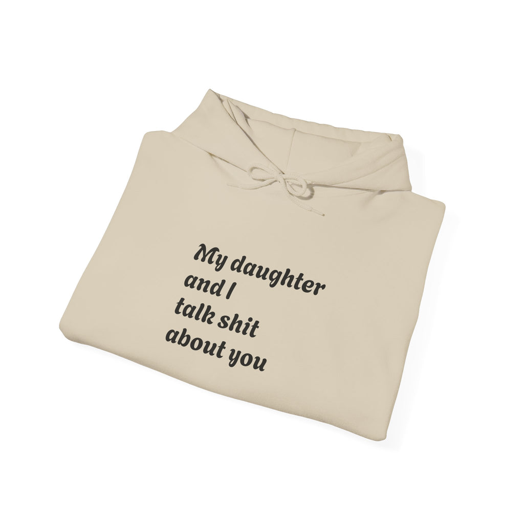 Hoodie — "My daughter and I talk shit about you" Funny Mother-Daughter Hoodie