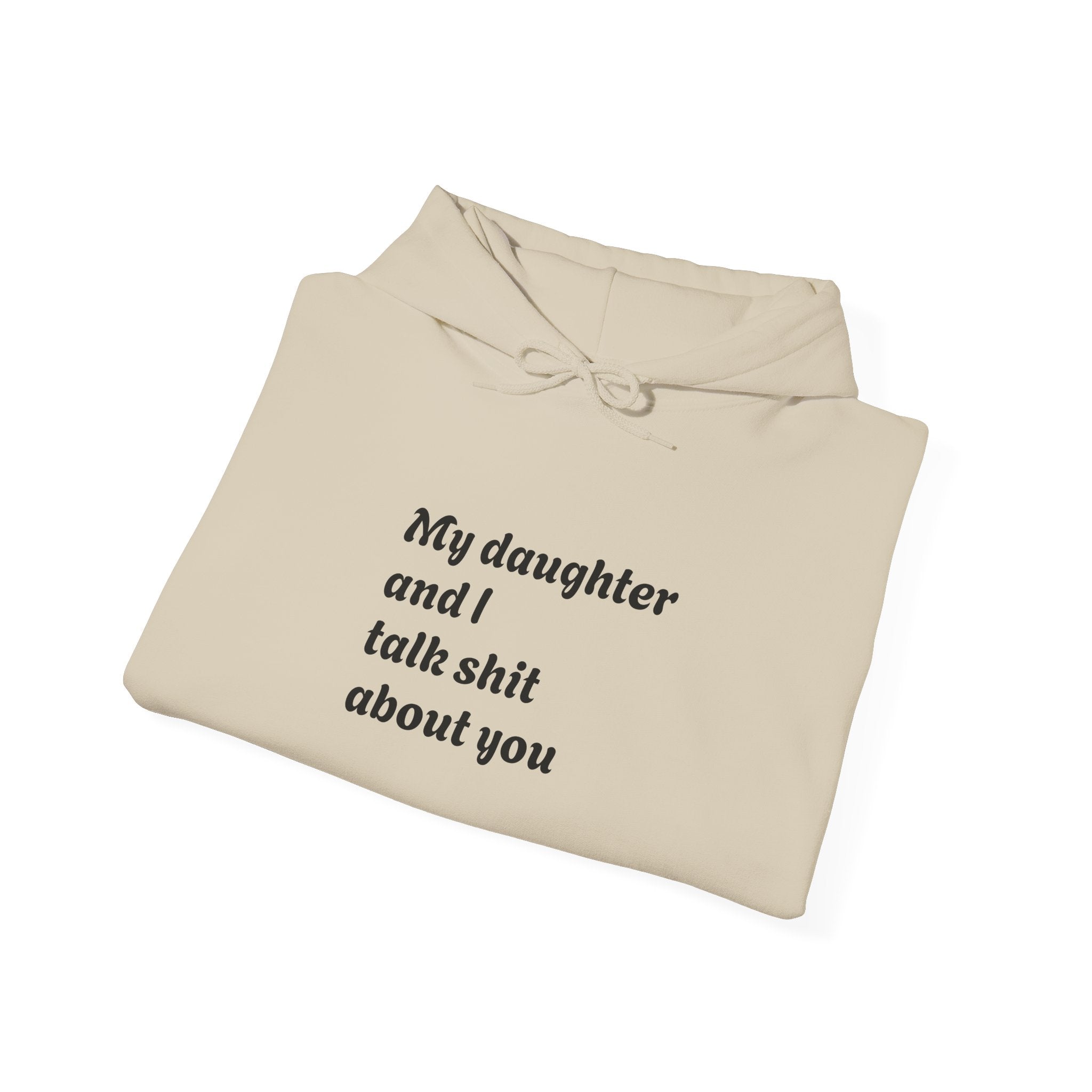 Hoodie — "My daughter and I talk shit about you" Funny Mother-Daughter Hoodie