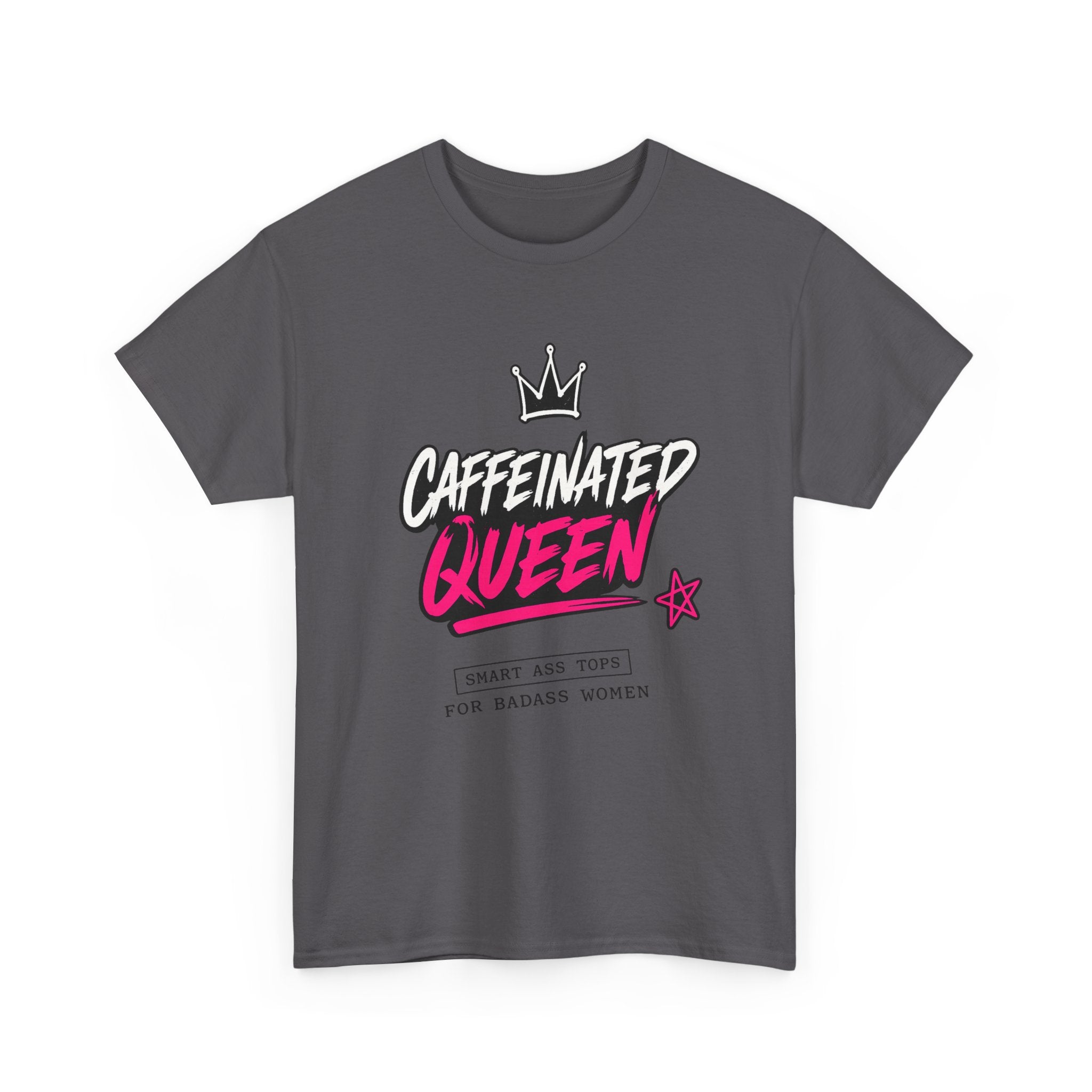 Caffeinated Queen T-Shirt — Funny Coffee Lover Tee for Women