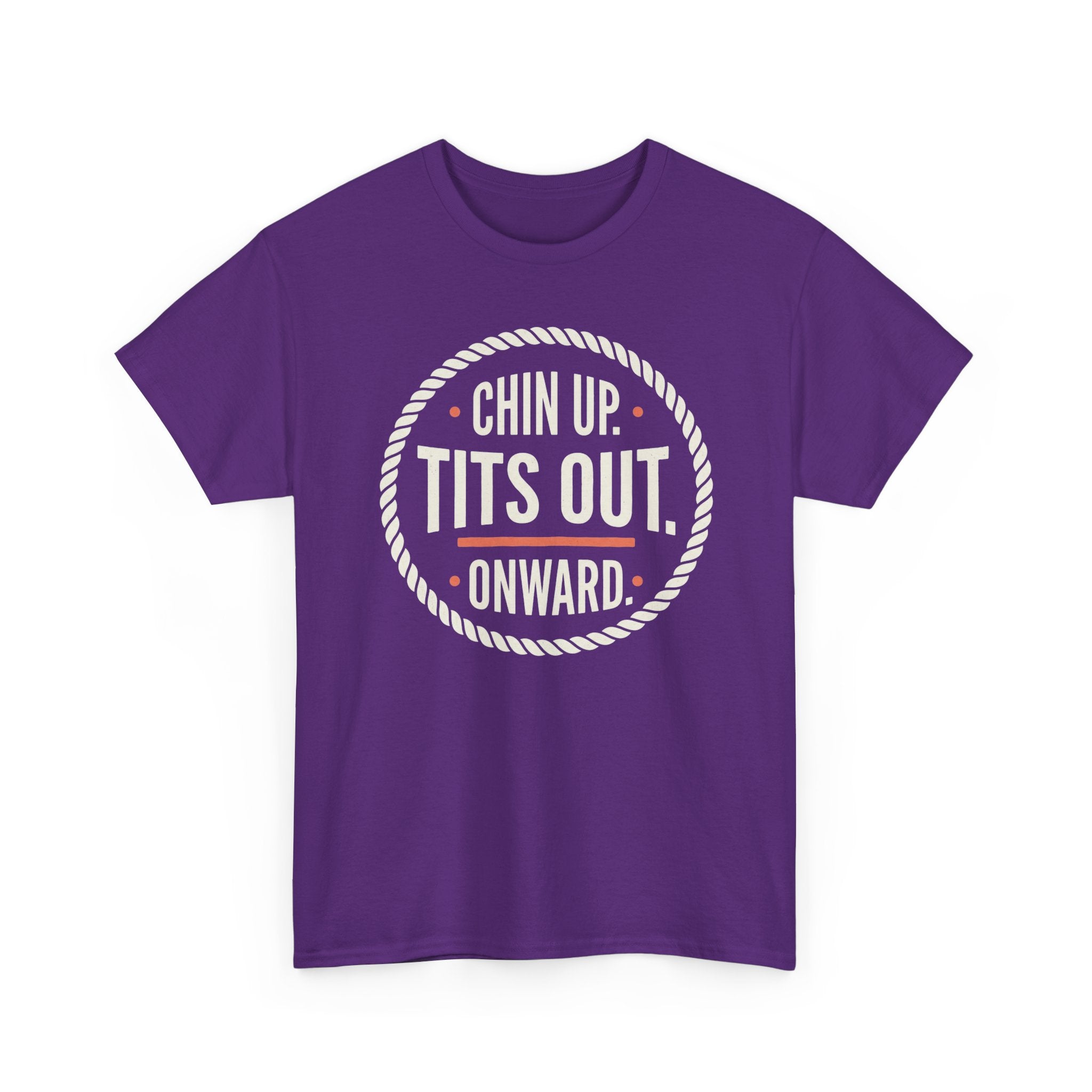 Chin Up Tits Out Onward T‑Shirt — Funny Motivational Graphic Tee