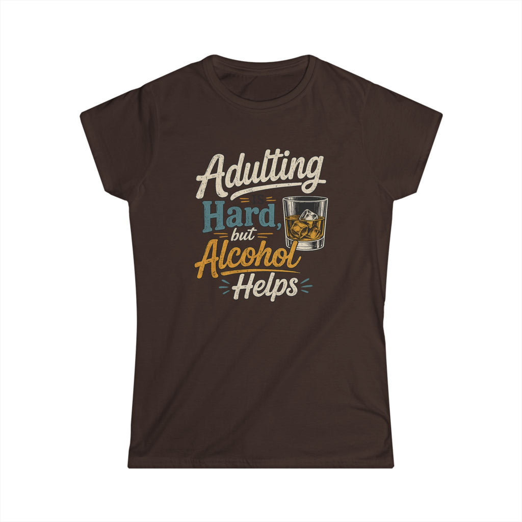Adulting Is Hard But Alcohol Helps Women's T-Shirt – Funny Drinking Quote Tee