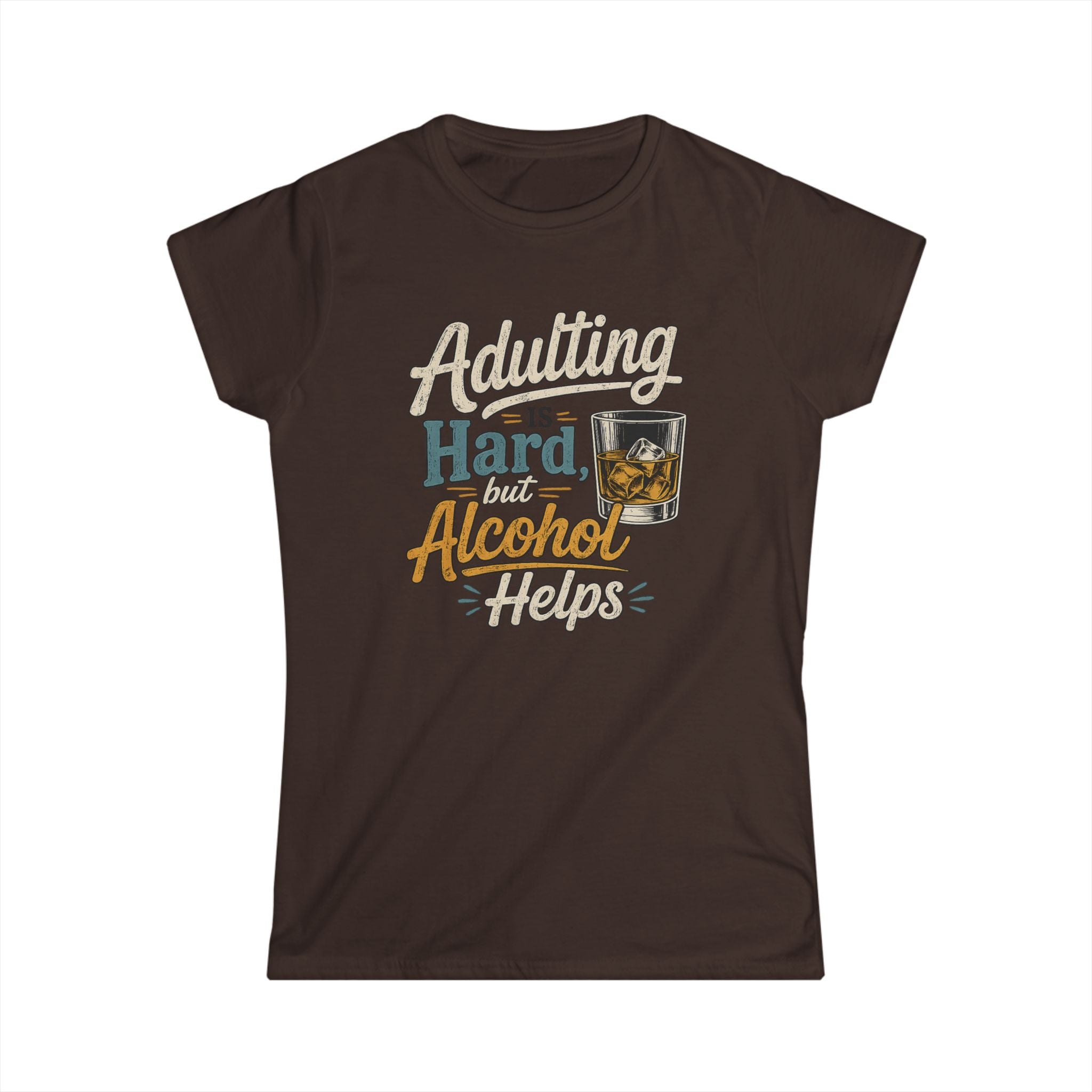Adulting Is Hard But Alcohol Helps Women's T-Shirt – Funny Drinking Quote Tee