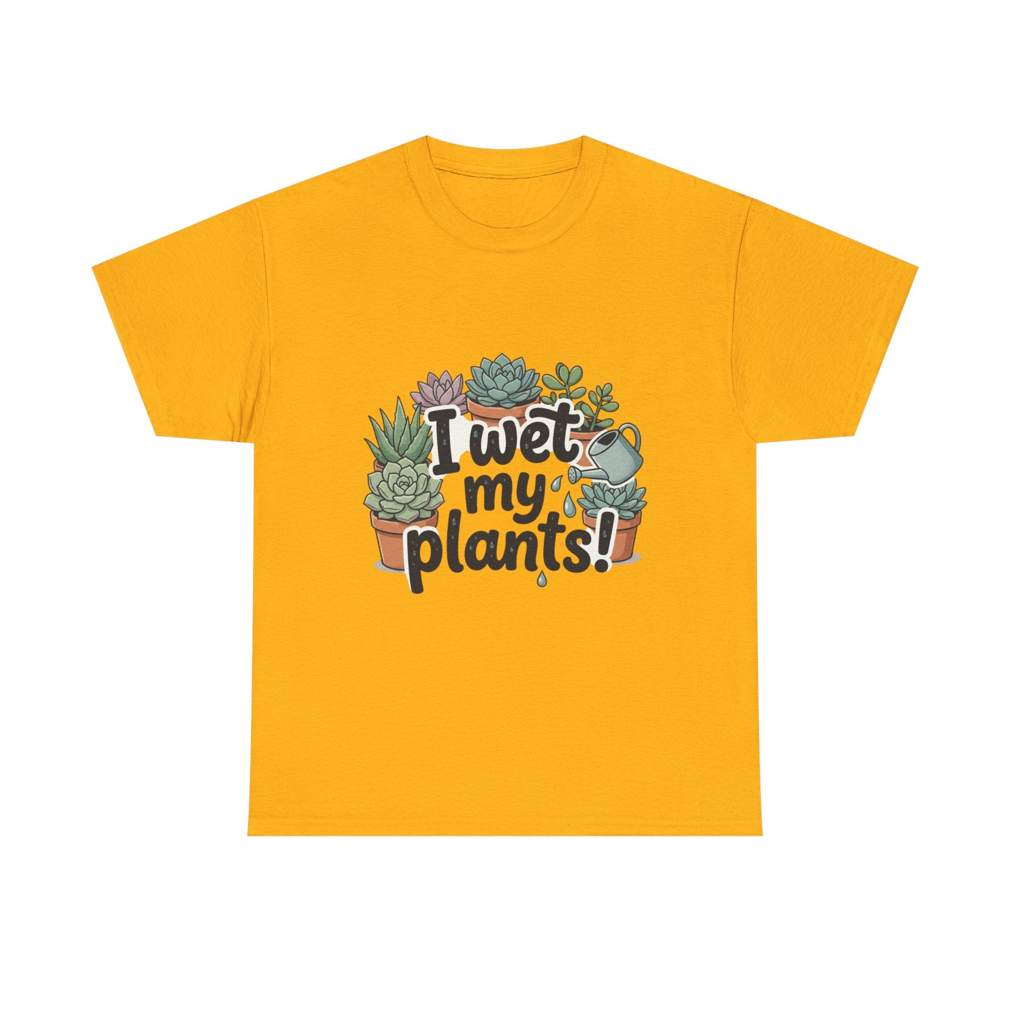 I Wet My Plants T-Shirt — Funny Succulent Plant Lover Tee
