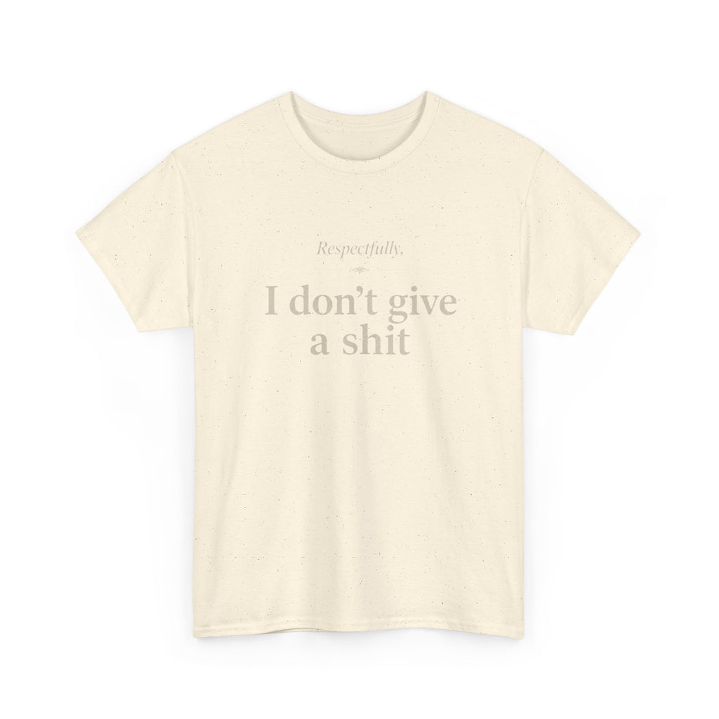 Graphic Tee — "Respectfully, I Don't Give a Shit" Bold Statement T-Shirt