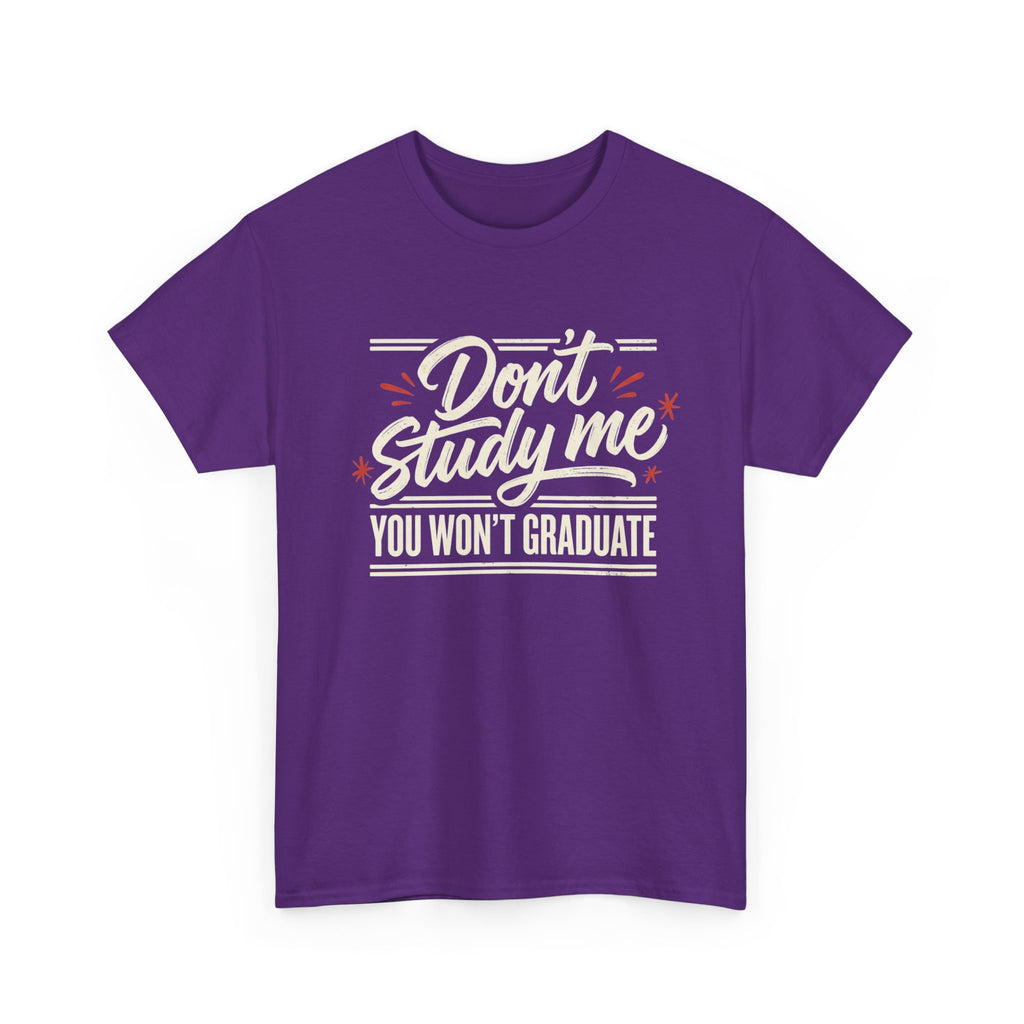 T-Shirt — "Don't Study Me, You Won't Graduate" Funny Graduation Tee