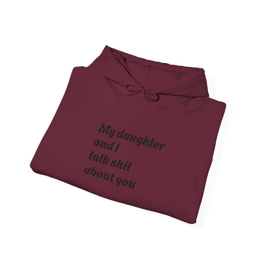 Hoodie — "My daughter and I talk shit about you" Funny Mother-Daughter Hoodie