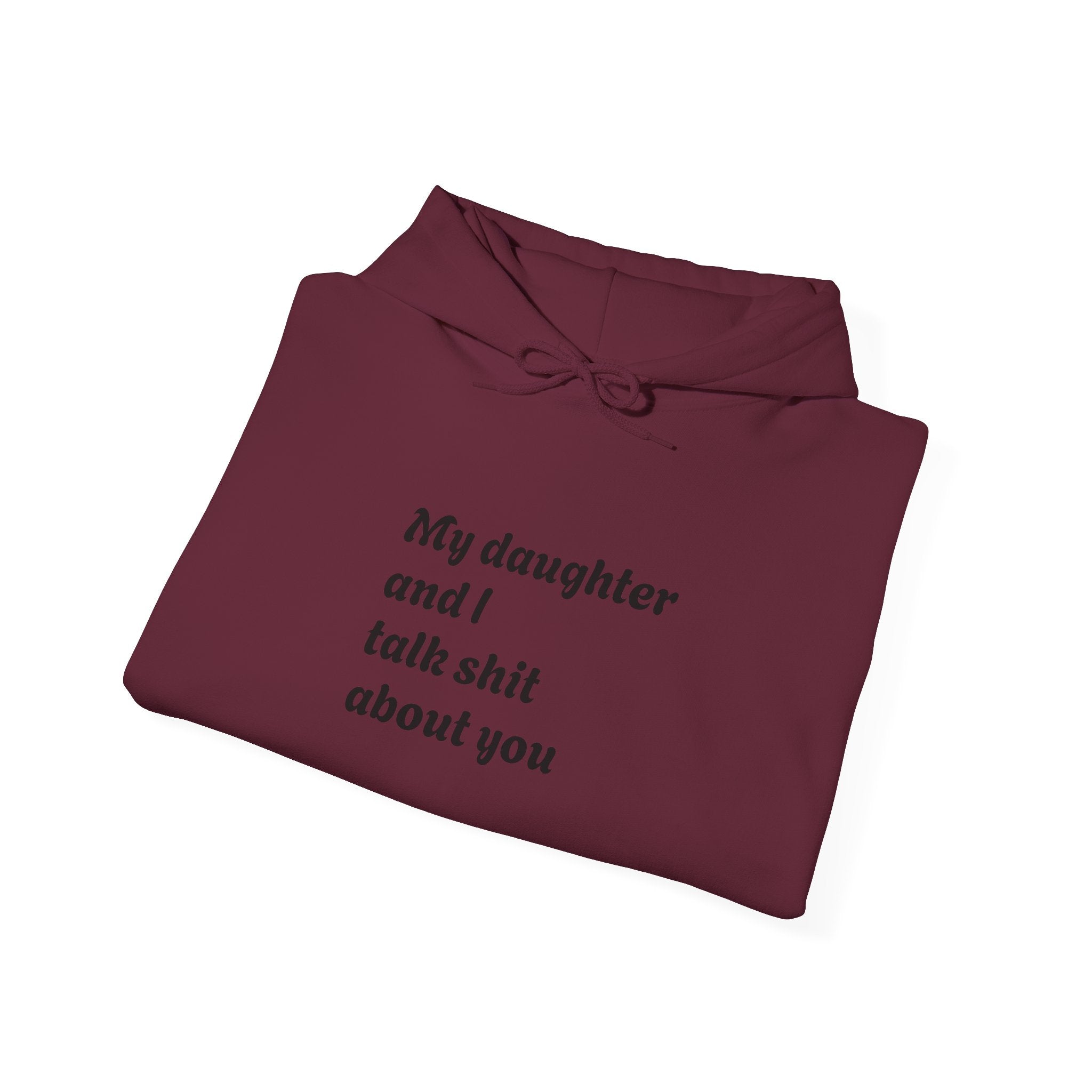 Hoodie — "My daughter and I talk shit about you" Funny Mother-Daughter Hoodie
