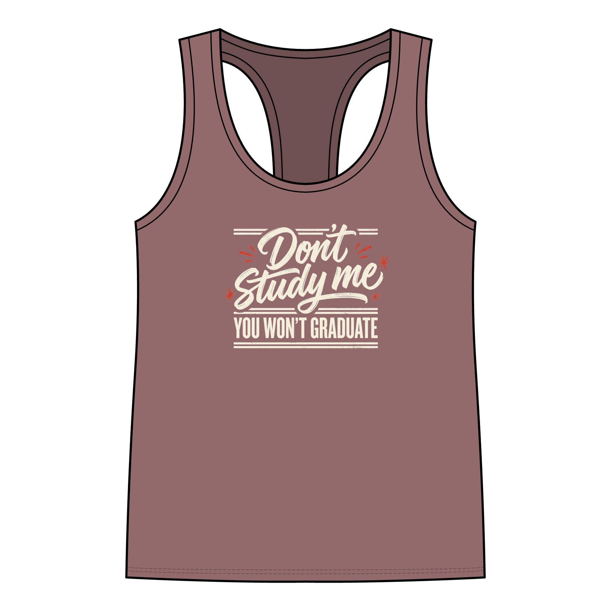 Racerback Tank - "Don't Study Me, You Won't Graduate" Funny Graduation Gift for Students
