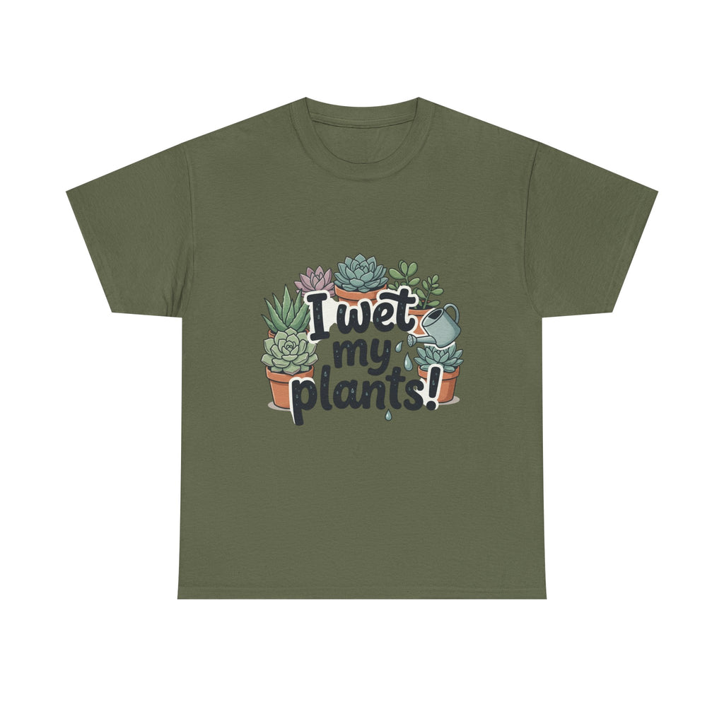I Wet My Plants T-Shirt — Funny Succulent Plant Lover Tee