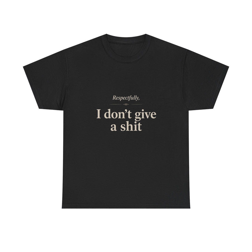 T‑Shirt — "Respectfully, I don't give a shit" Graphic Tee