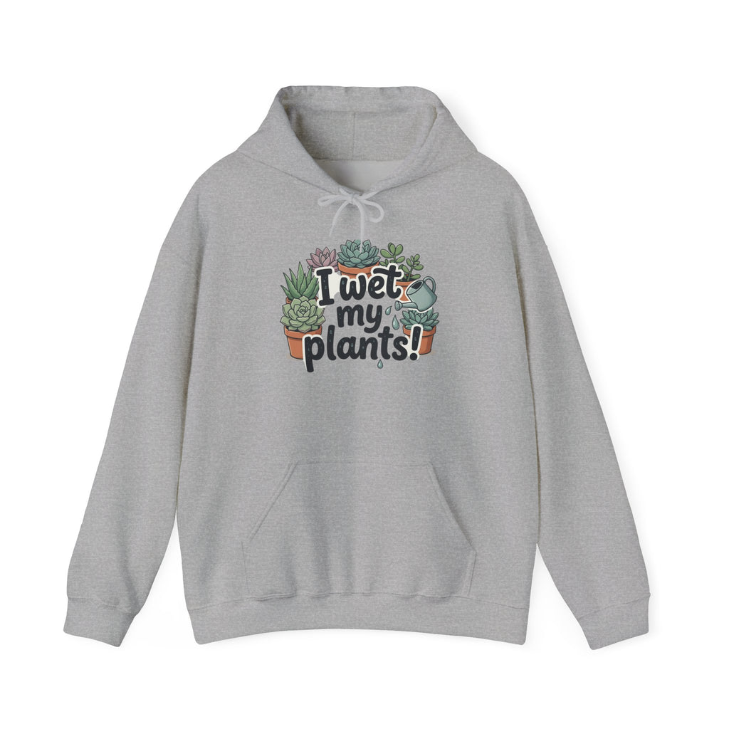 Plant Lover Hoodie — "I Wet My Plants" Succulent Garden Sweatshirt
