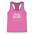 Racerback Tank "Sorry I’m Late, I Really Didn’t Want to Be Here" – Funny Women’s Casual Tee