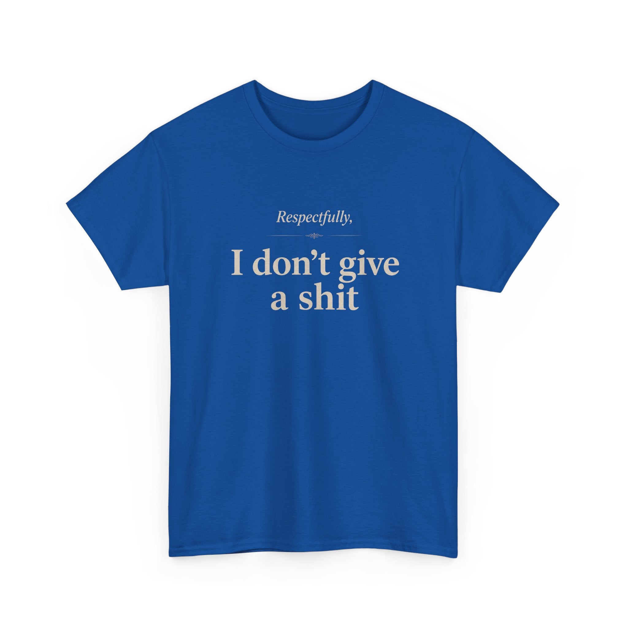 Graphic Tee — "Respectfully, I Don't Give a Shit" Bold Statement T-Shirt
