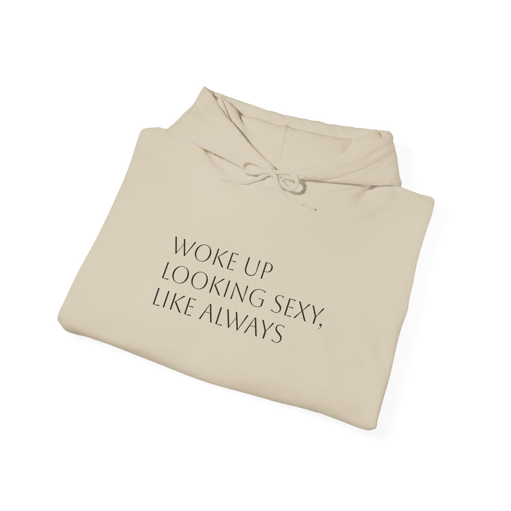 Funny Slogan Hoodie — "Woke Up Looking Sexy, Like Always" Cozy Pullover