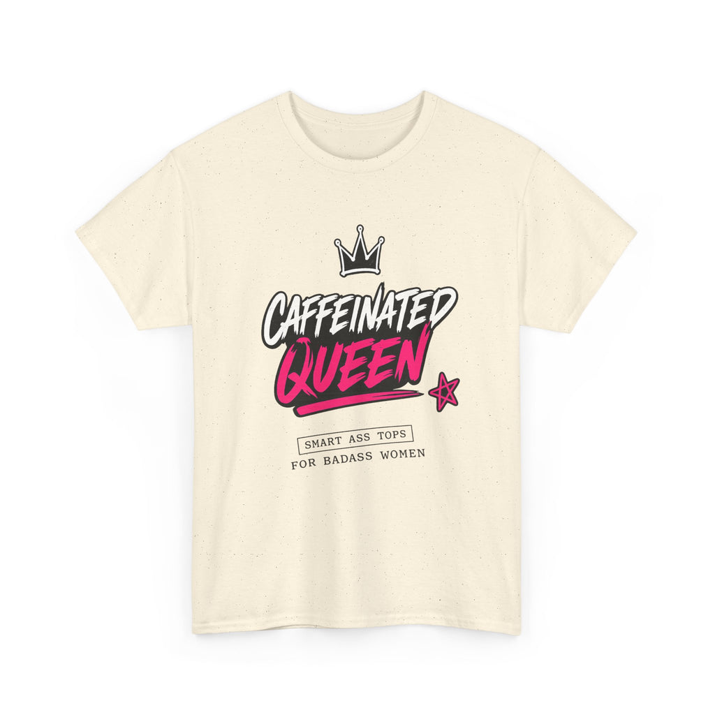 Caffeinated Queen T-Shirt — Funny Coffee Lover Tee for Women