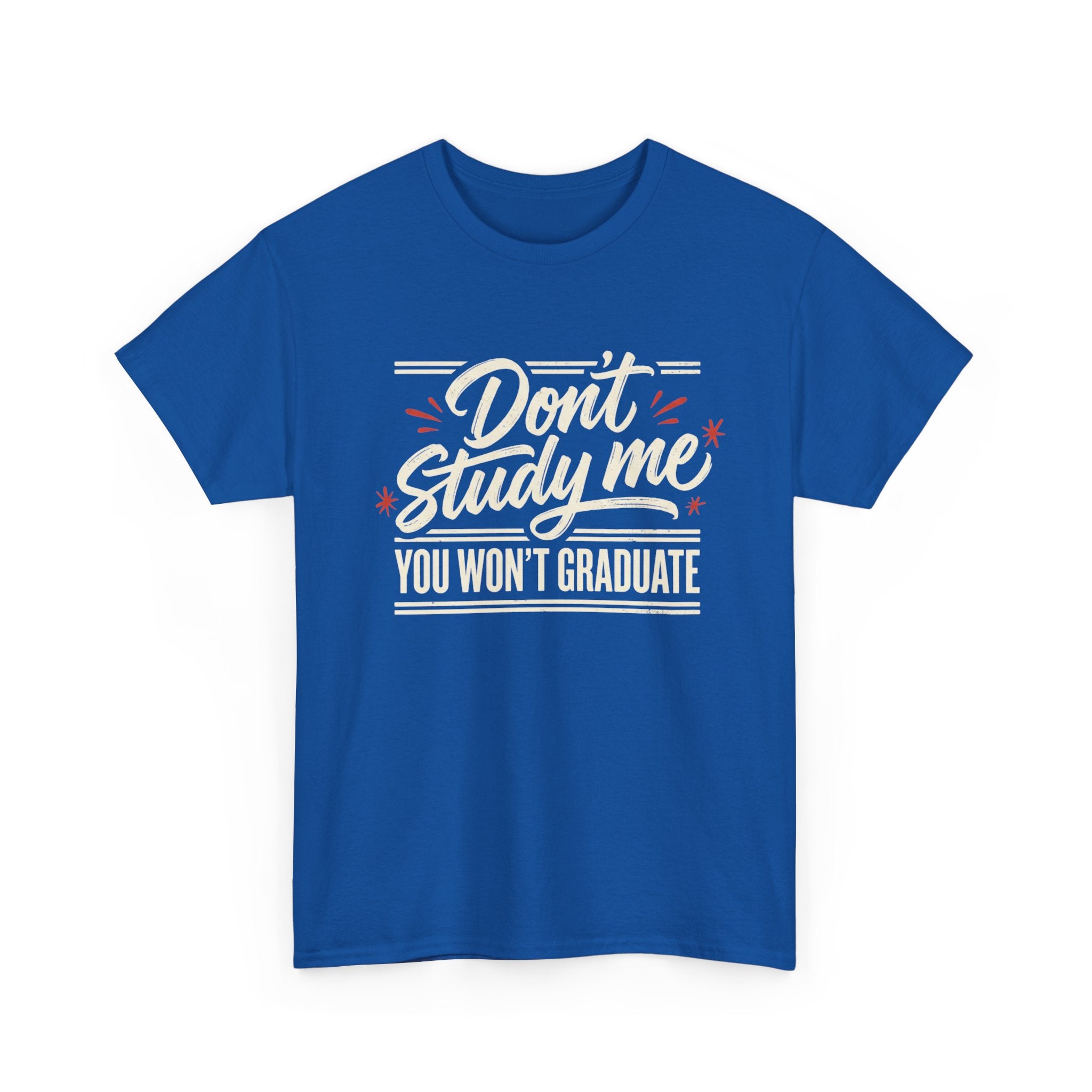 T-Shirt — "Don't Study Me, You Won't Graduate" Funny Graduation Tee