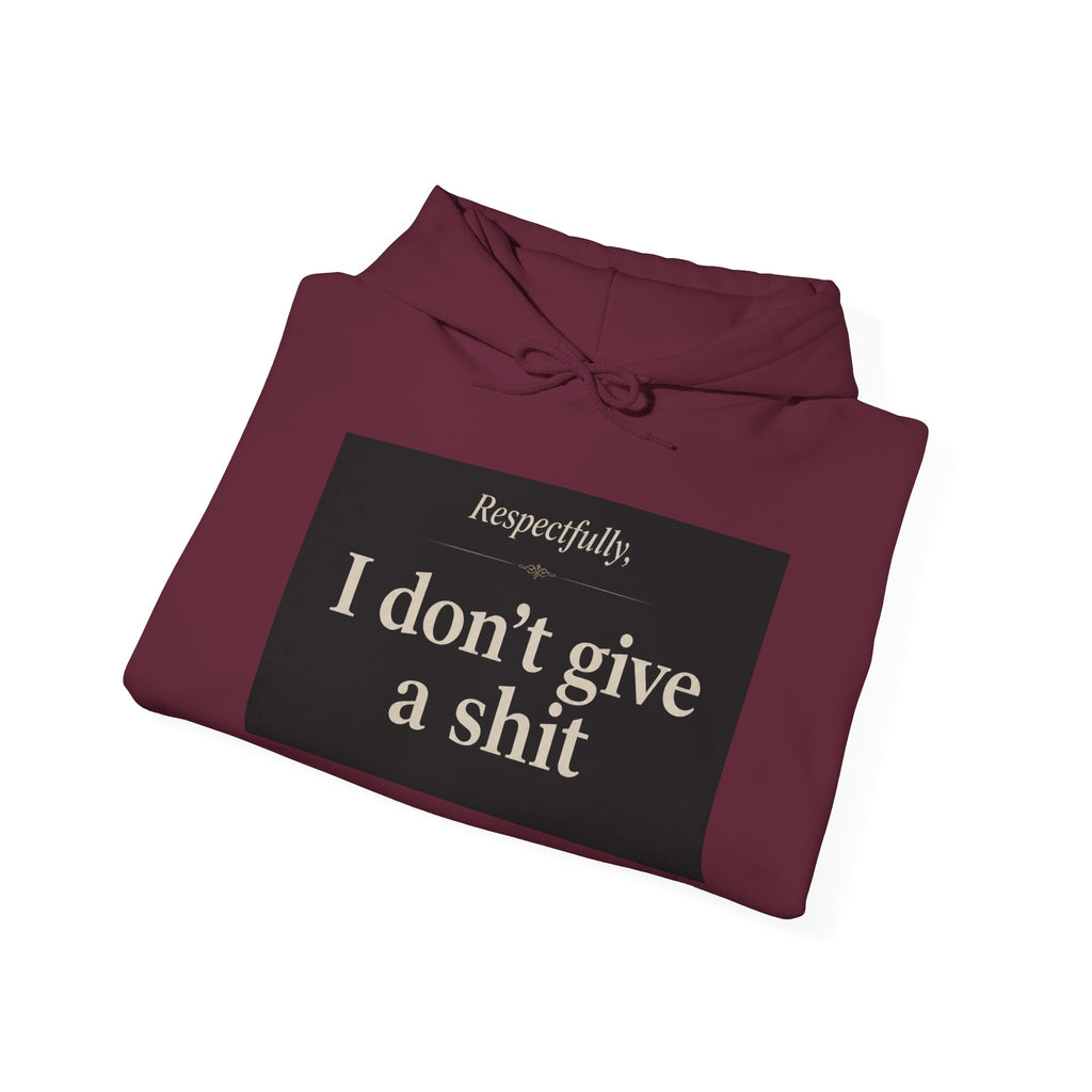 Hoodie — "Respectfully, I don’t give a shit" Bold Statement Pullover