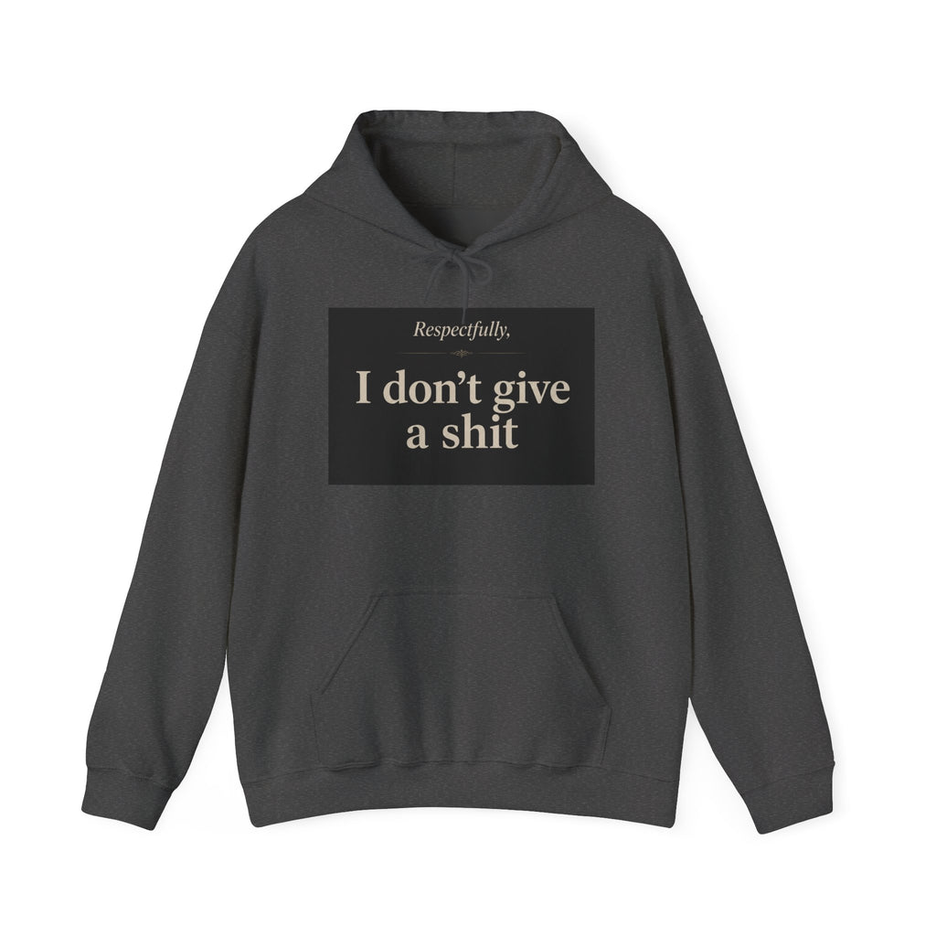 Hoodie — "Respectfully, I don’t give a shit" Bold Statement Pullover