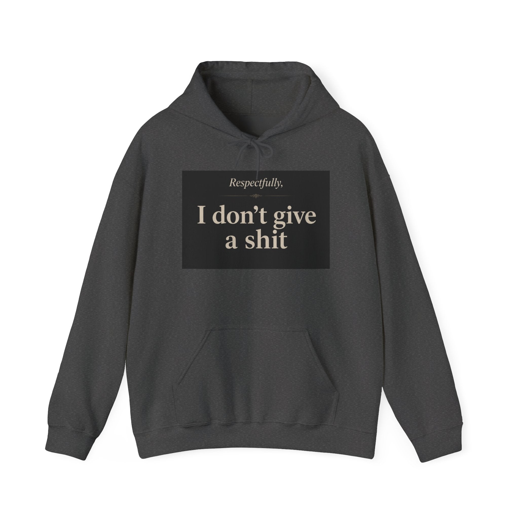 Hoodie — "Respectfully, I don’t give a shit" Bold Statement Pullover