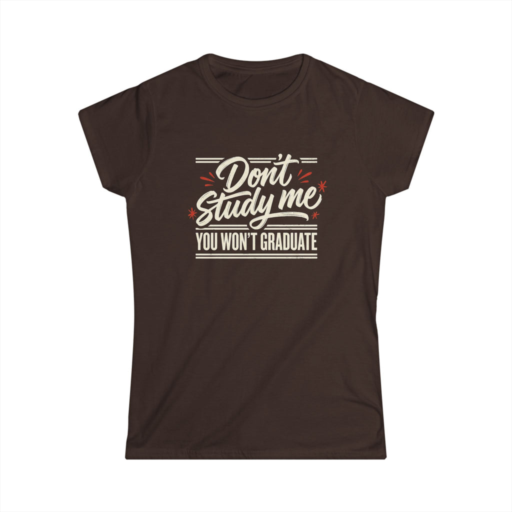 Don't Study Me You Won't Graduate T-Shirt — Funny Graduation Tee for Students