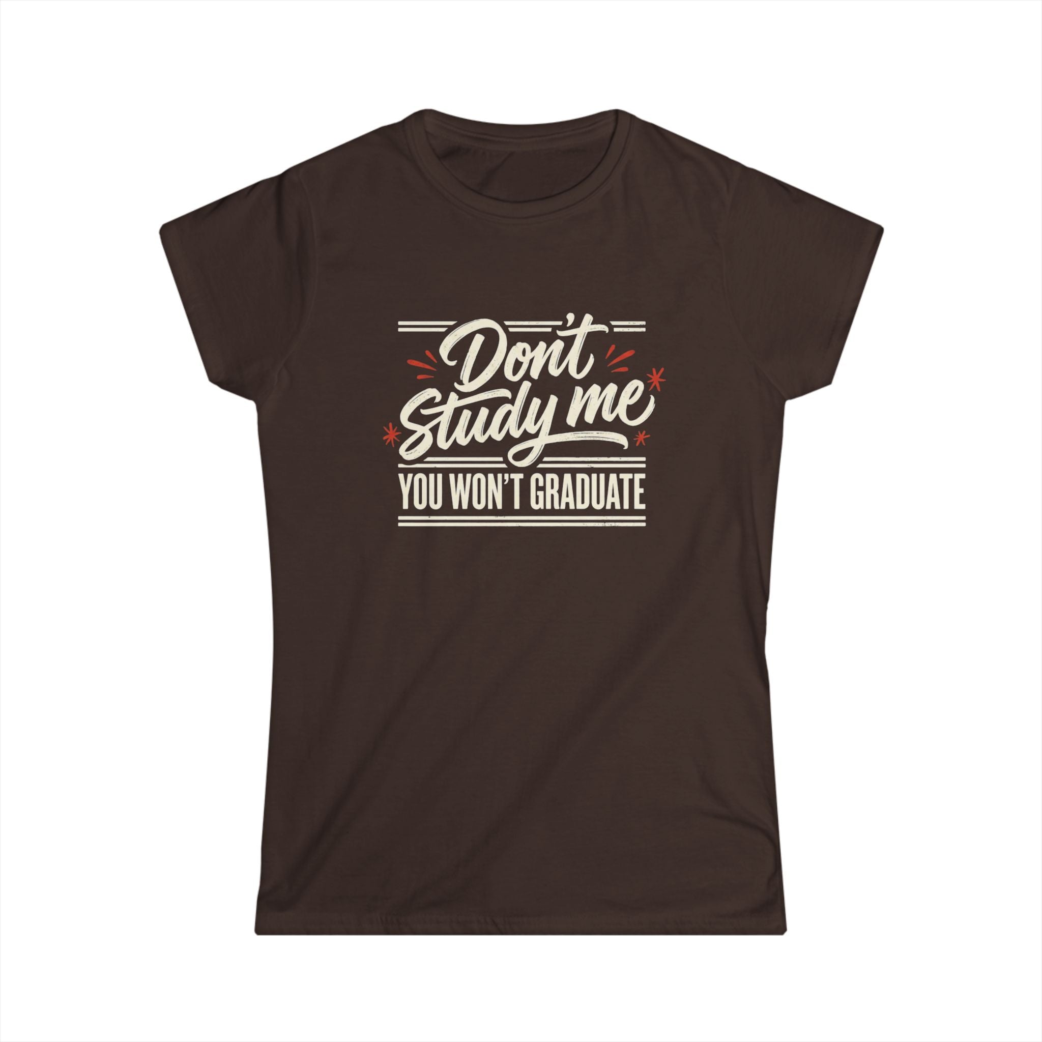 Don't Study Me You Won't Graduate T-Shirt — Funny Graduation Tee for Students