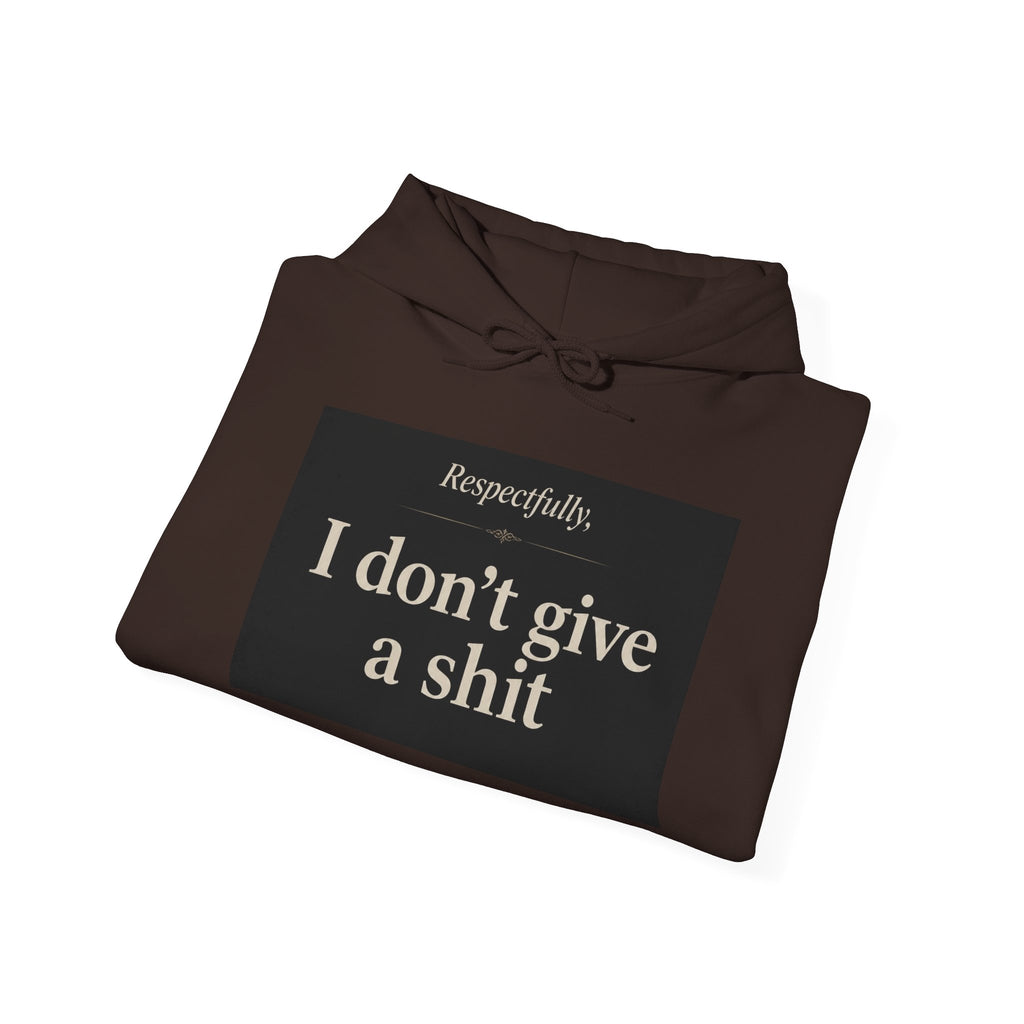 Hoodie — "Respectfully, I don’t give a shit" Bold Statement Pullover