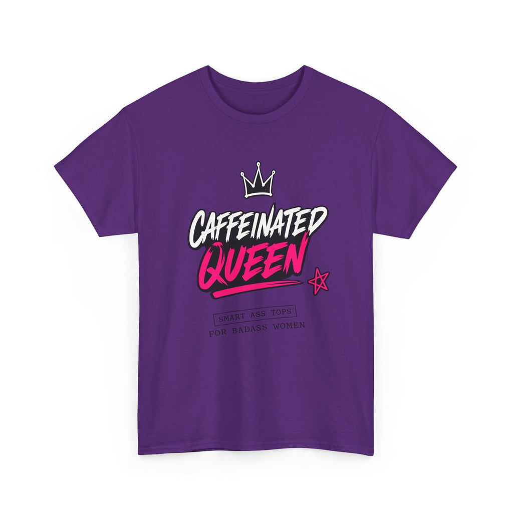 Caffeinated Queen T-Shirt — Funny Coffee Lover Tee for Women