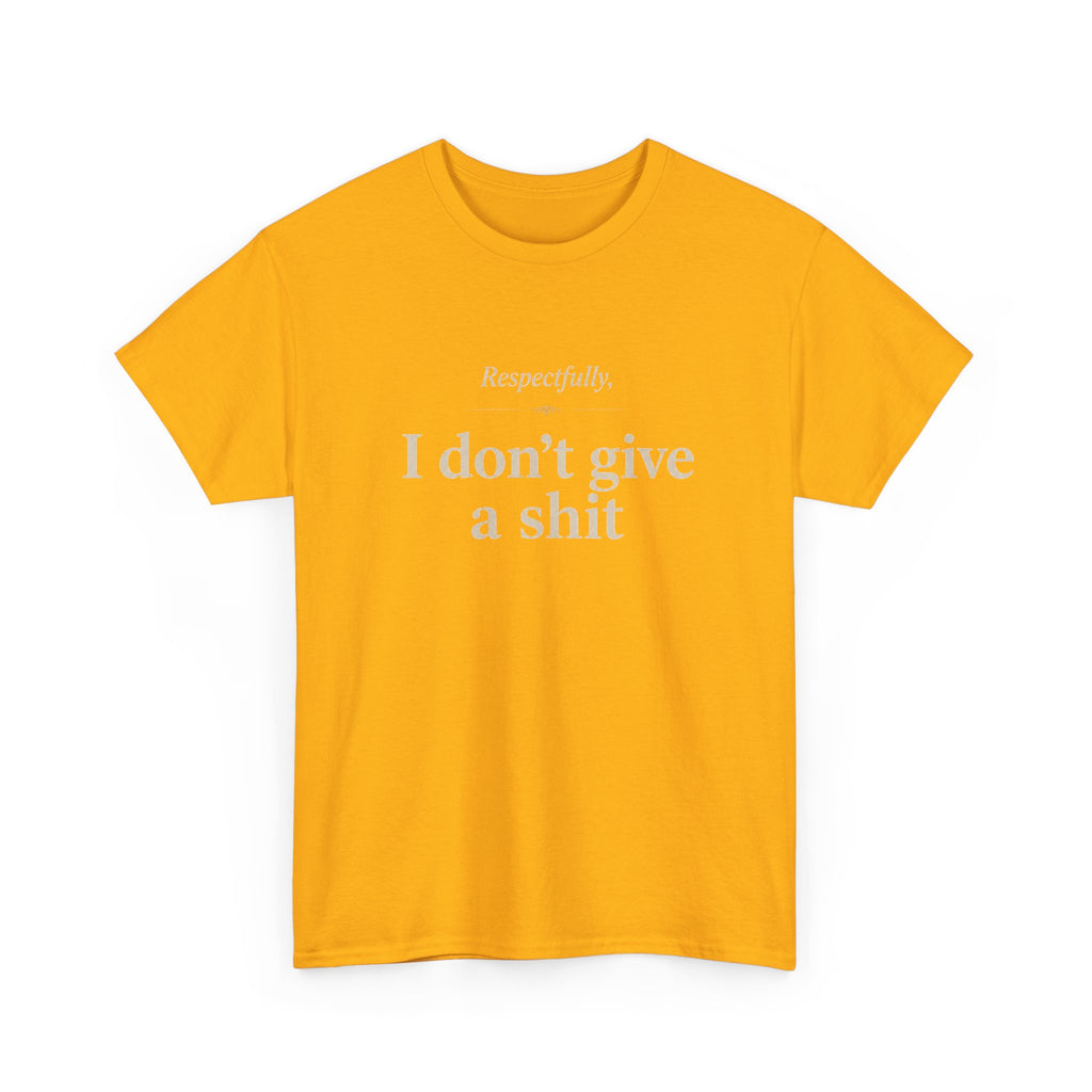 Graphic Tee — "Respectfully, I Don't Give a Shit" Bold Statement T-Shirt