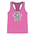 Coffee Lover Racerback Tank — "Careful, I Drink Coffee, Stronger Than Your Feelings"
