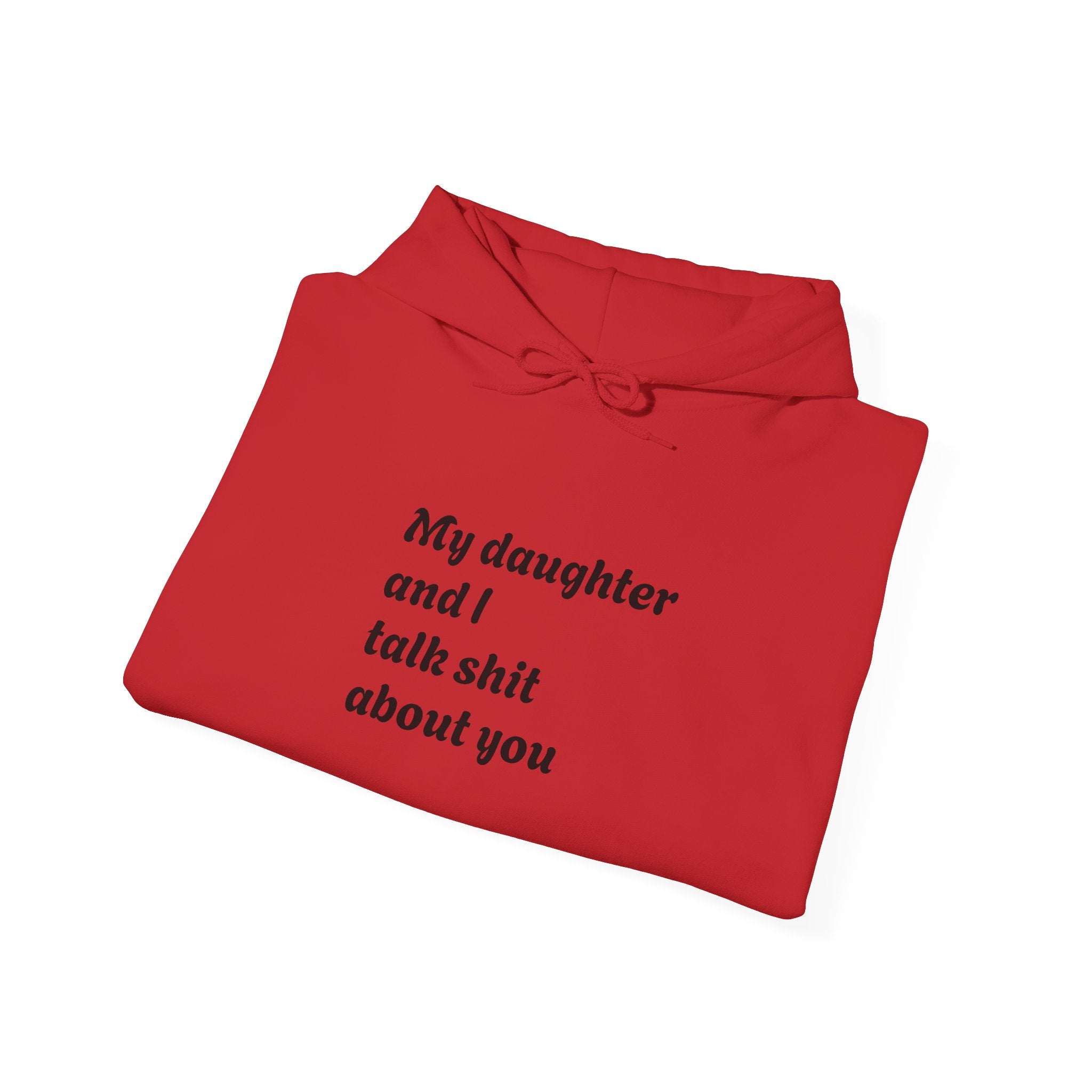 Hoodie — "My daughter and I talk shit about you" Funny Mother-Daughter Hoodie