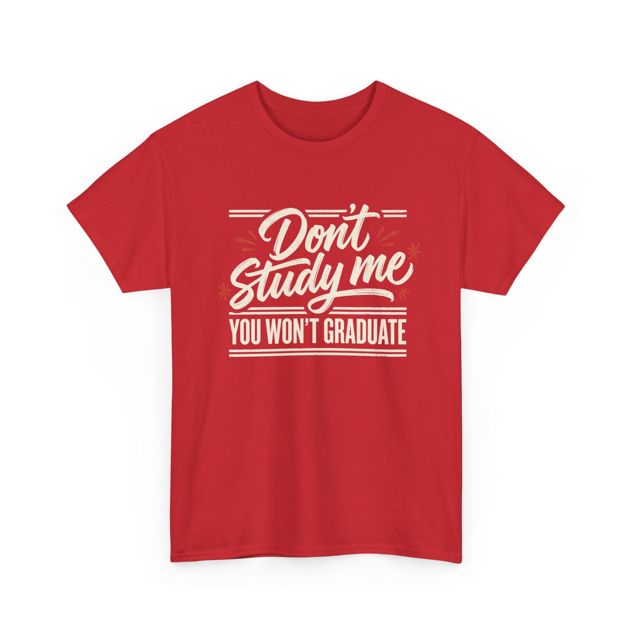 T-Shirt — "Don't Study Me, You Won't Graduate" Funny Graduation Tee