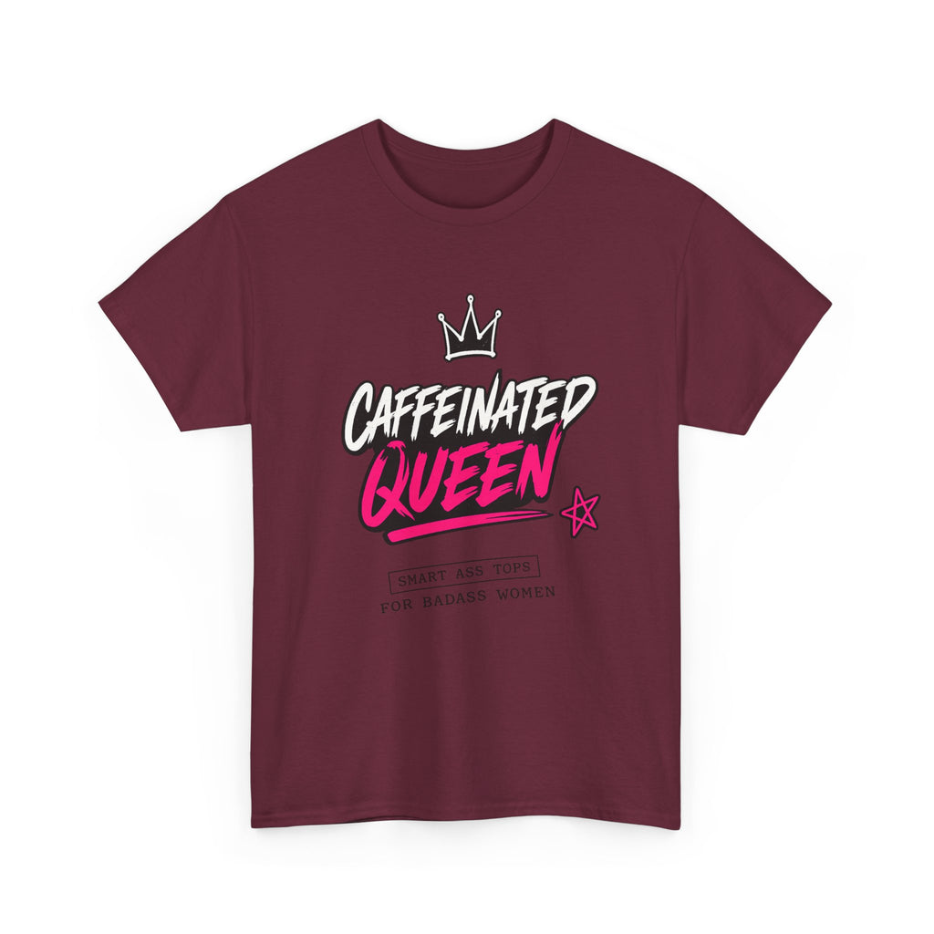 Caffeinated Queen T-Shirt — Funny Coffee Lover Tee for Women