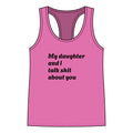 Funny "My daughter and I talk shit about you" Racerback Tank Top - Mom-Daughter Sassy Graphic