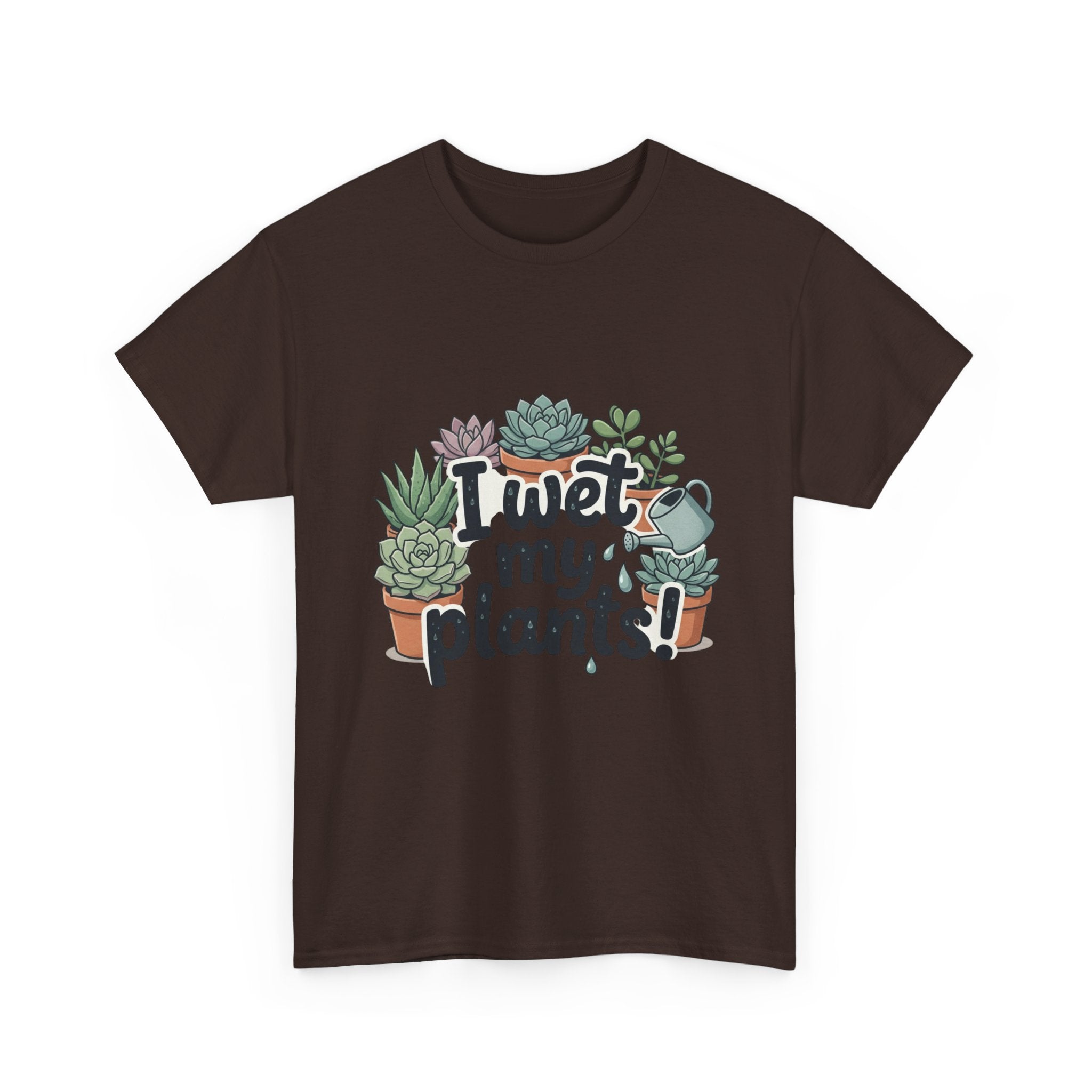 I Wet My Plants T-Shirt — Funny Succulent Plant Lover Tee