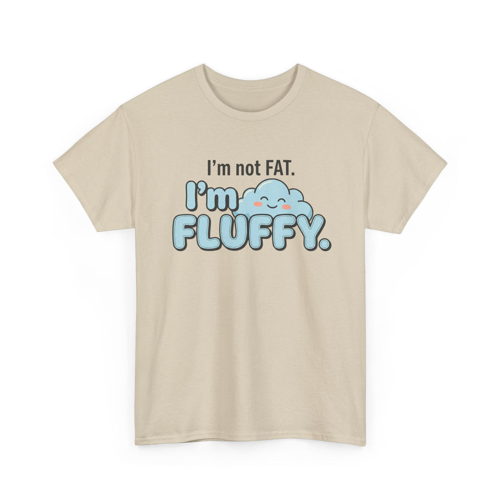 Fluffy Graphic Tee — "I'm Not FAT. I'm FLUFFY." Cute Cloud Shirt