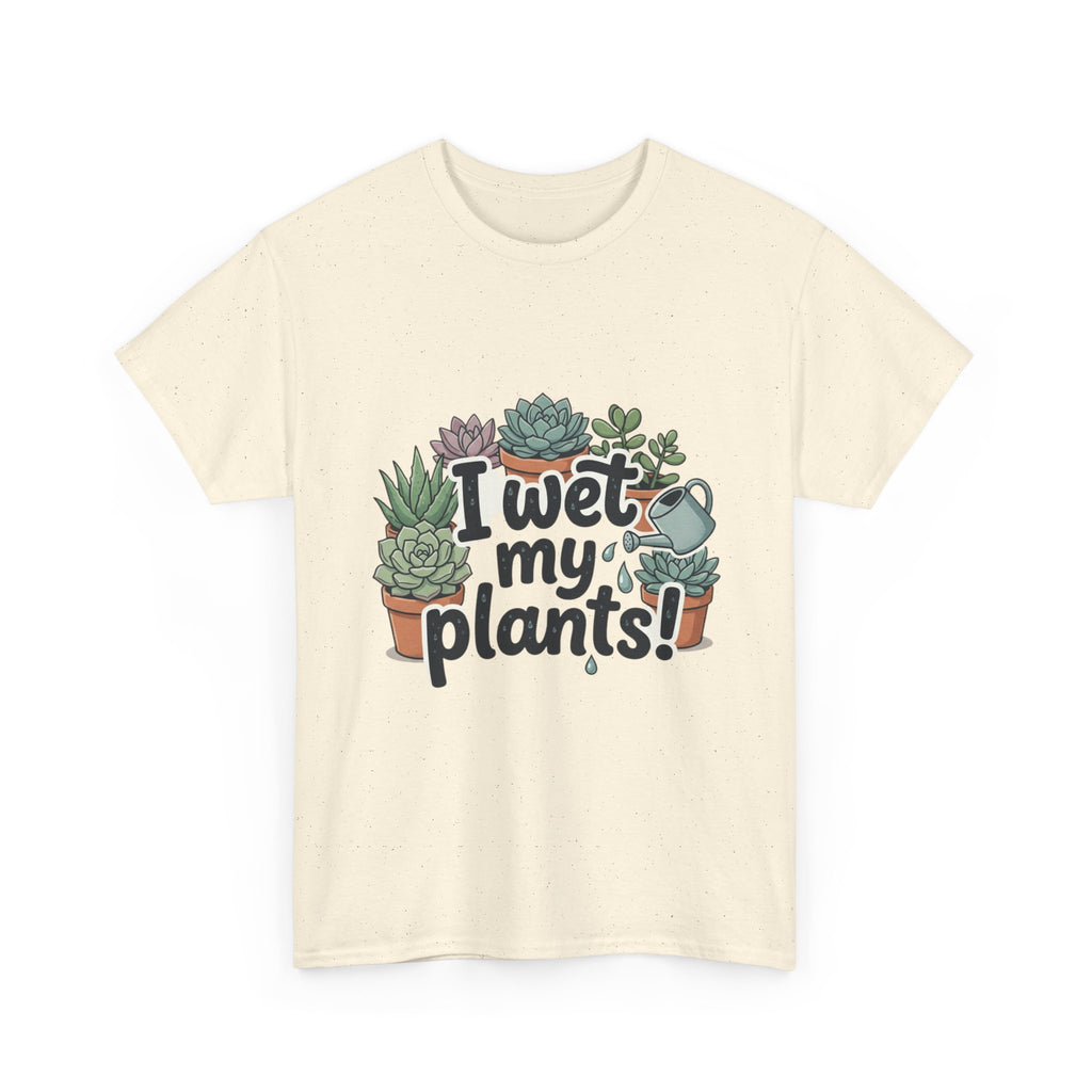 I Wet My Plants T-Shirt — Funny Succulent Plant Lover Tee