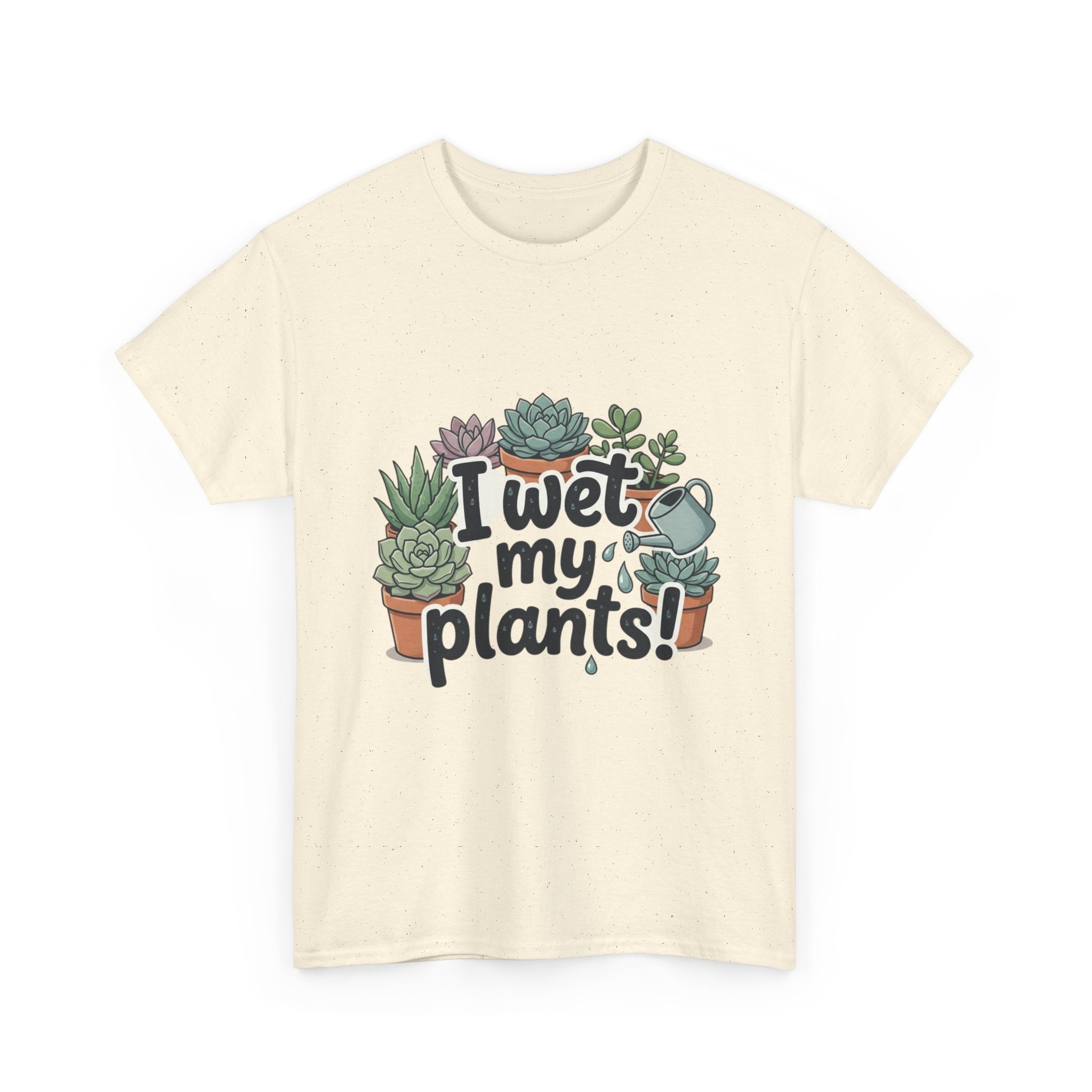I Wet My Plants T-Shirt — Funny Succulent Plant Lover Tee