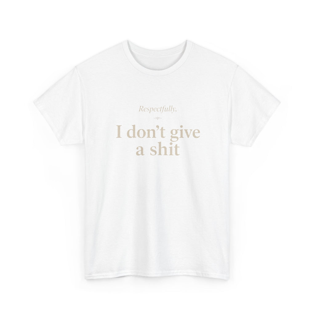 Graphic Tee — "Respectfully, I Don't Give a Shit" Bold Statement T-Shirt