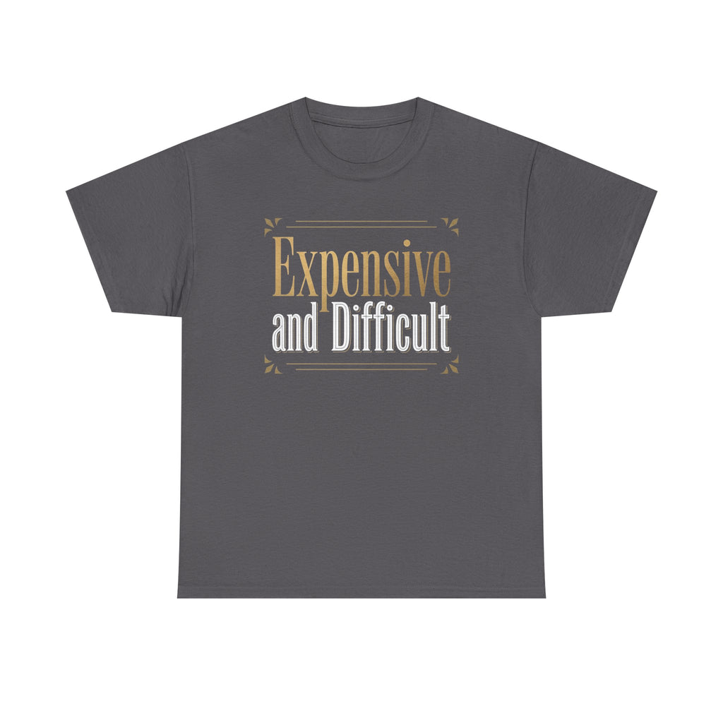 Expensive and Difficult Tee — Elegant Gold Script Graphic T‑Shirt